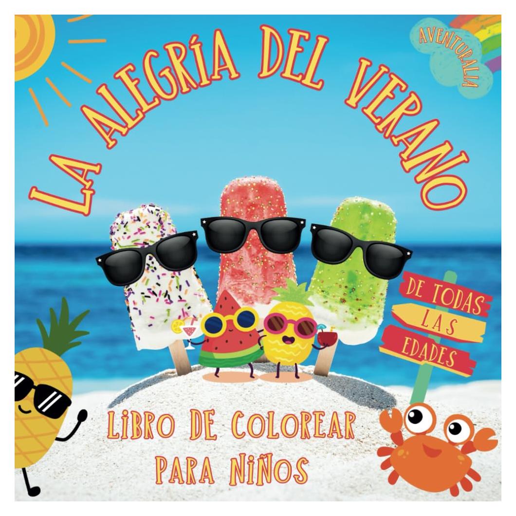 La Alegría Del Verano Libro de Colorear Para Niños de Todas las Edades: 50 Ilustraciones a Una Cara con Aventuras en la Playa y Momentos Divertidos con Sol, Arena y Sonrisas (Spanish Edition)