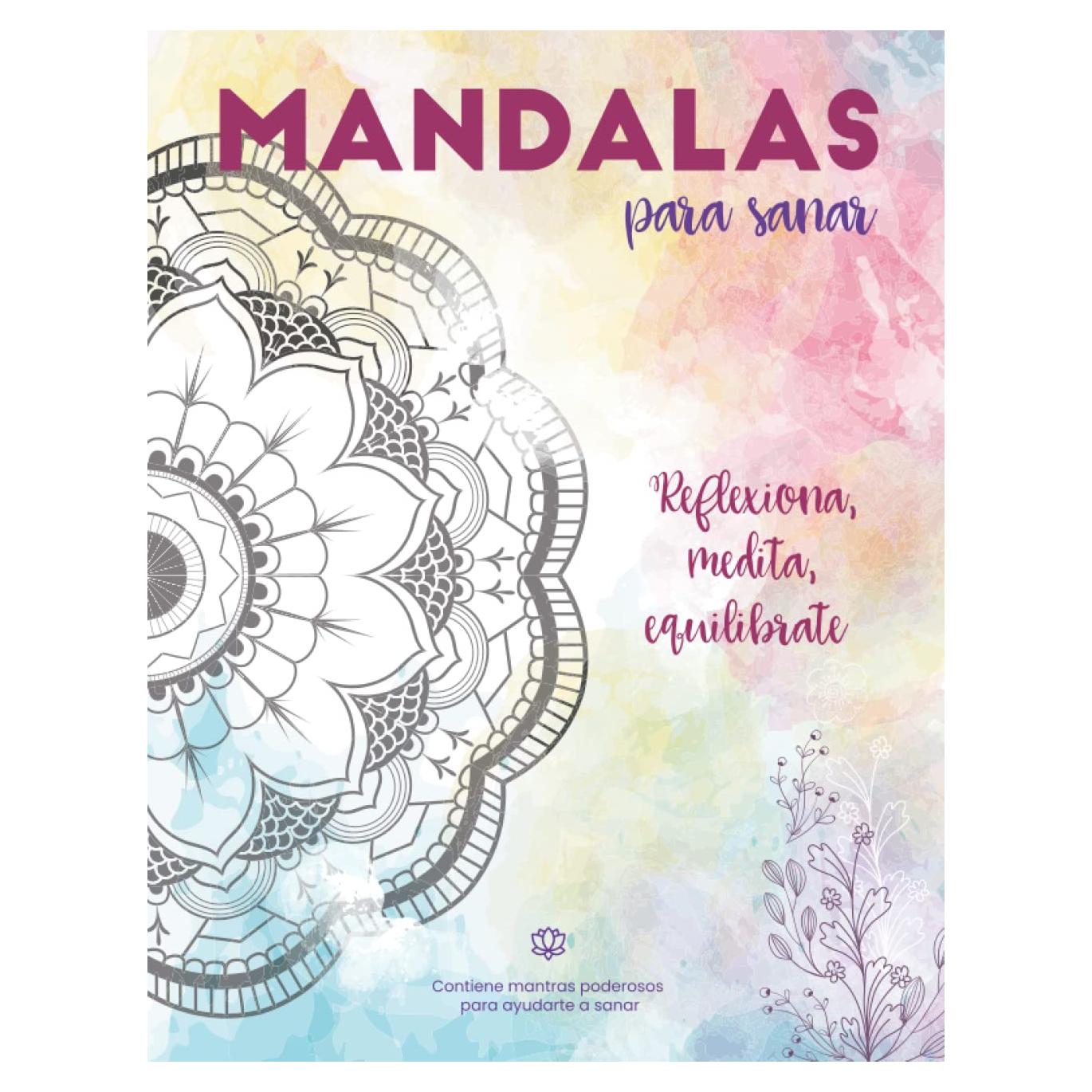 Mandalas para sanar: Libro para colorear y relajarse para cualquier edad, con frases o mantras (Spanish Edition)