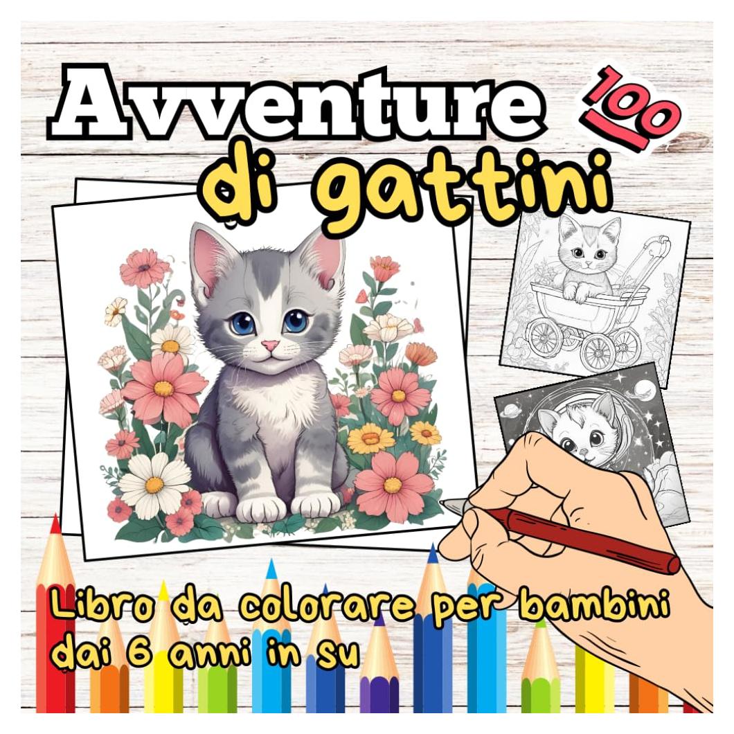 Kitten Adventures - Libro para colorear para mayores de 6 años: Libro para colorear de gatos con gatitos y gatitos para todos los amantes de los gatos y los niños (Spanish Edition)