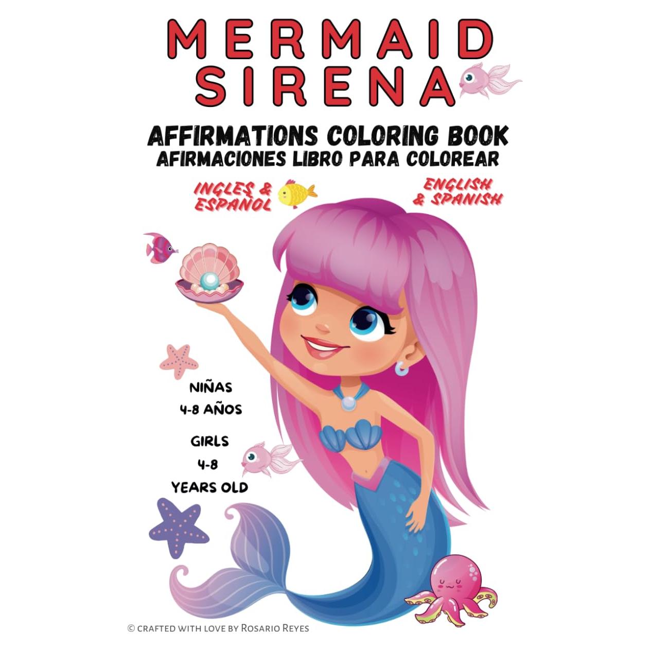 Mermaid: Affirmations Coloring Book / Sirena: Afirmaciones y Libro Para Colorear: English & Spanish (Includes the Mermaid Story) / Ingles & Español (Incluye Cuento de la Sirena)
