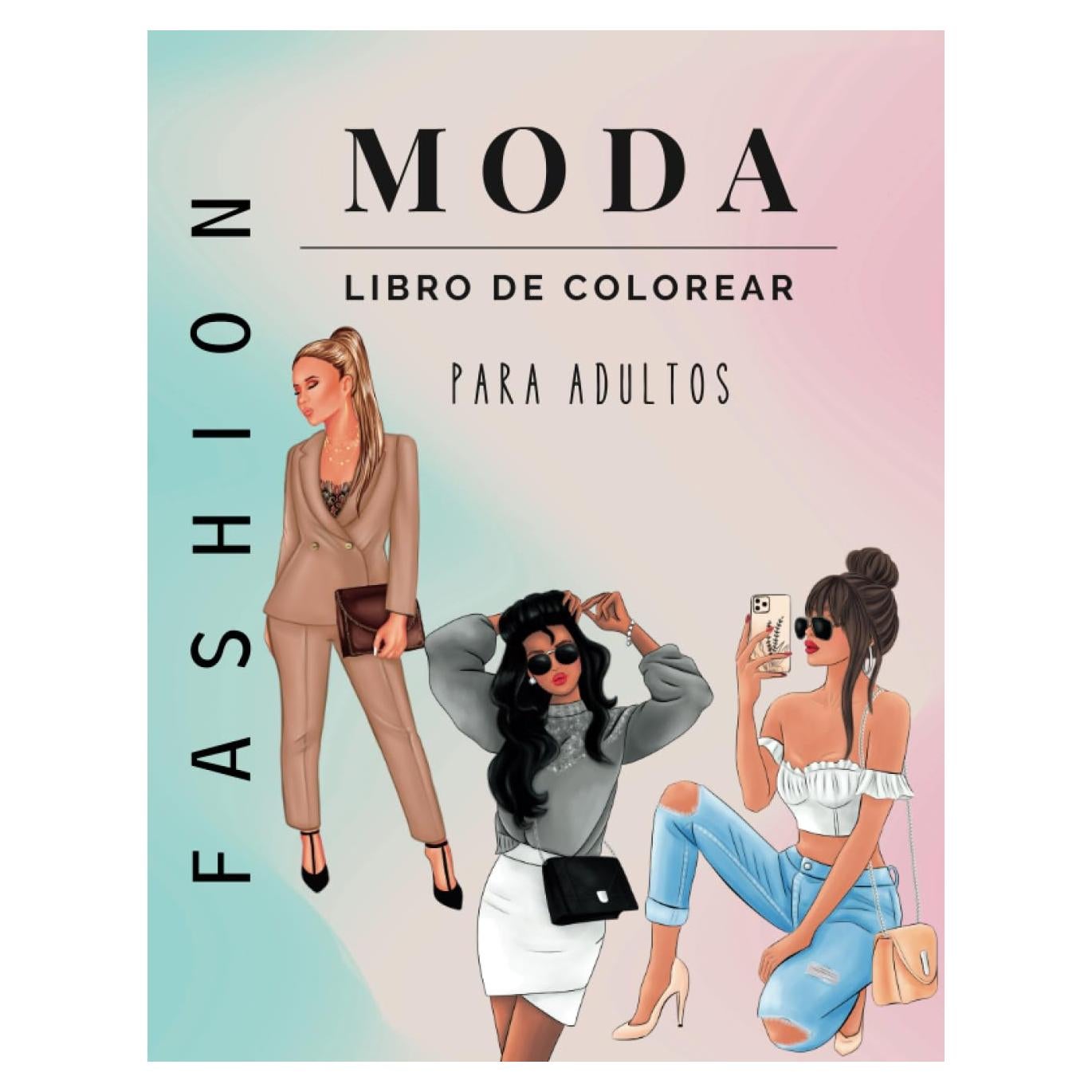 Libro de colorear de moda para adultos: 50 magníficos dibujos con mujeres modernas para colorear (Spanish Edition)