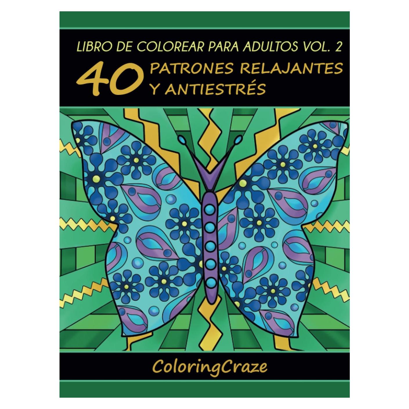 Libro de Colorear para Adultos Volumen 2: 40 Patrones Relajantes y Antiestrés (Colección de Terapia Artística Antiestrés) (Spanish Edition)