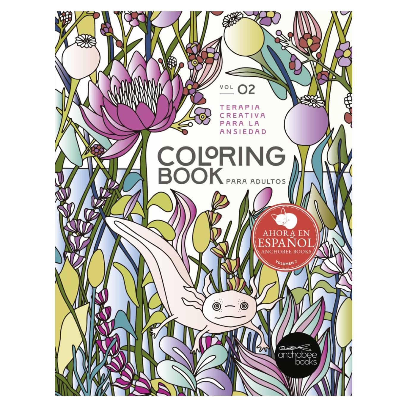 Libro de Colorear para Adultos: Terapia Creativa para la Ansiedad - Volumen 2 (Incluye ejercicios prácticos + 50 ilustraciones originales + consejos ... Book Series for Anxiety) (Spanish Edition)