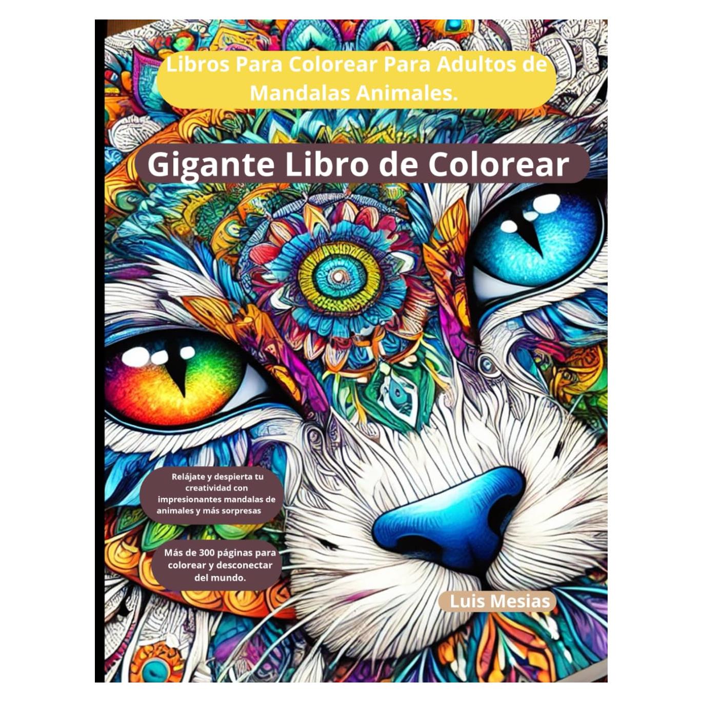 Libros Para Colorear Para Adultos de Mandalas Animales. Gigante Libro de Colorear: Relájate y despierta tu creatividad con impresionantes mandalas de animales y más sorpresas, (Spanish Edition)