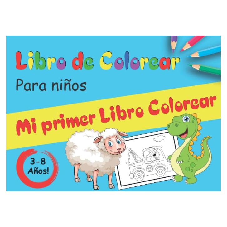 Mi primer libro colorear Para niños: Libro de dibujar para niños y niñas con 30 de animales 3-8 Años! cuadernos para colorear niños con animales, ... otros dibujos para pintar (Spanish Edition)