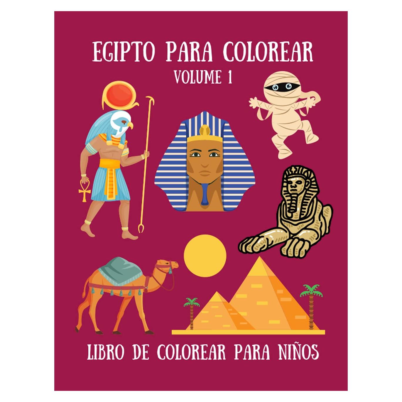 Egipto para colorear - Libro de colorear para niños: 35 lindos dibujos de momias, pirámides, camellos y egipcios antiguos (Spanish Edition)