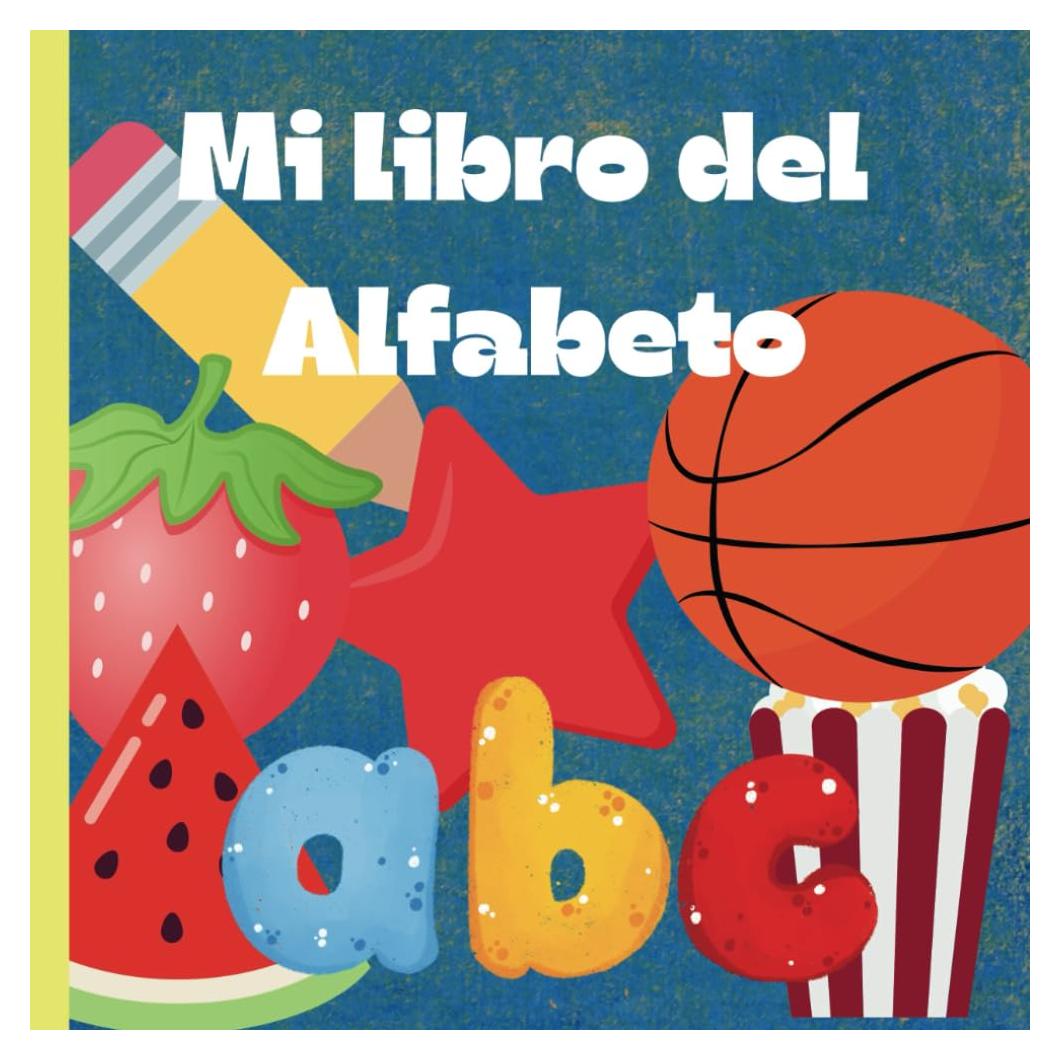 Mi libro del abecedario para colorear para ninos: Libro educativo para aprender el abecedario para edades de 3 a 5 (Spanish Edition)