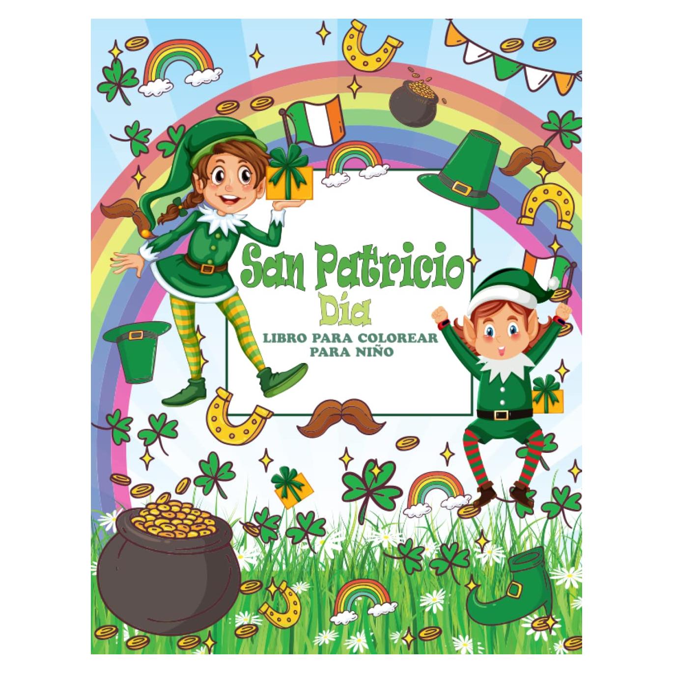 Libro para colorear del Día de San Patricio para niños: Libro para colorear para niños del Día de San Patricio, Libros del Día de San Patricio para ... sombrero arco iris. (Spanish Edition)