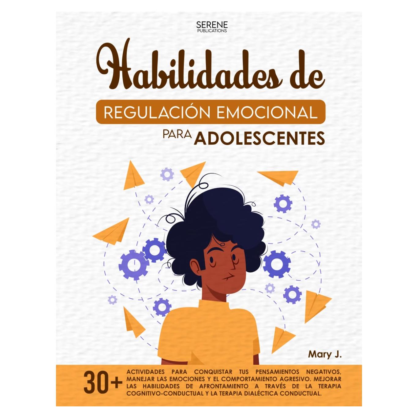 Habilidades de Regulación Emocional para Adolescentes: 30+actividades para conquistar tus pensamientos negativos, manejar las emociones y el ... cognitivo-conductual (Spanish Edition)