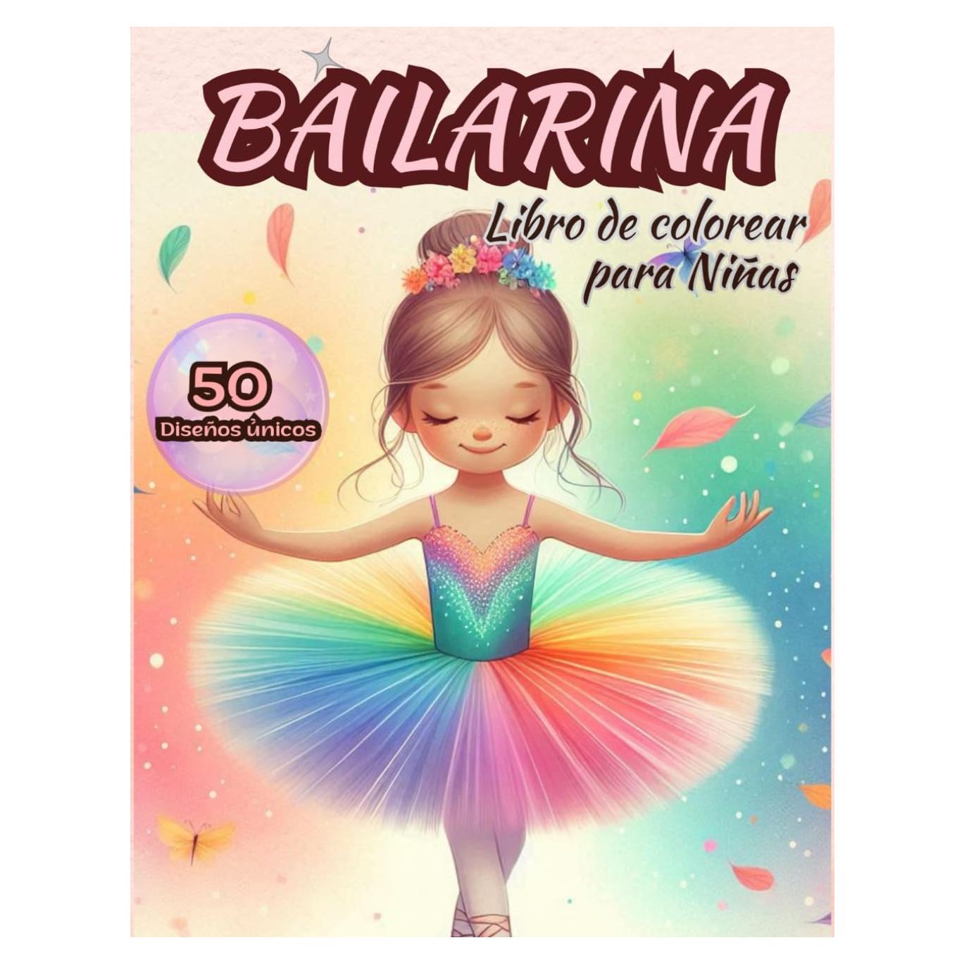 Bailarina Libro de Colorear para Ninas: 50 Diseños Unicos Cute Simple y Divertido para Los Niños Mayores de 2 Años que Aman la Danza y Las Artes Escénicas (Spanish Edition)