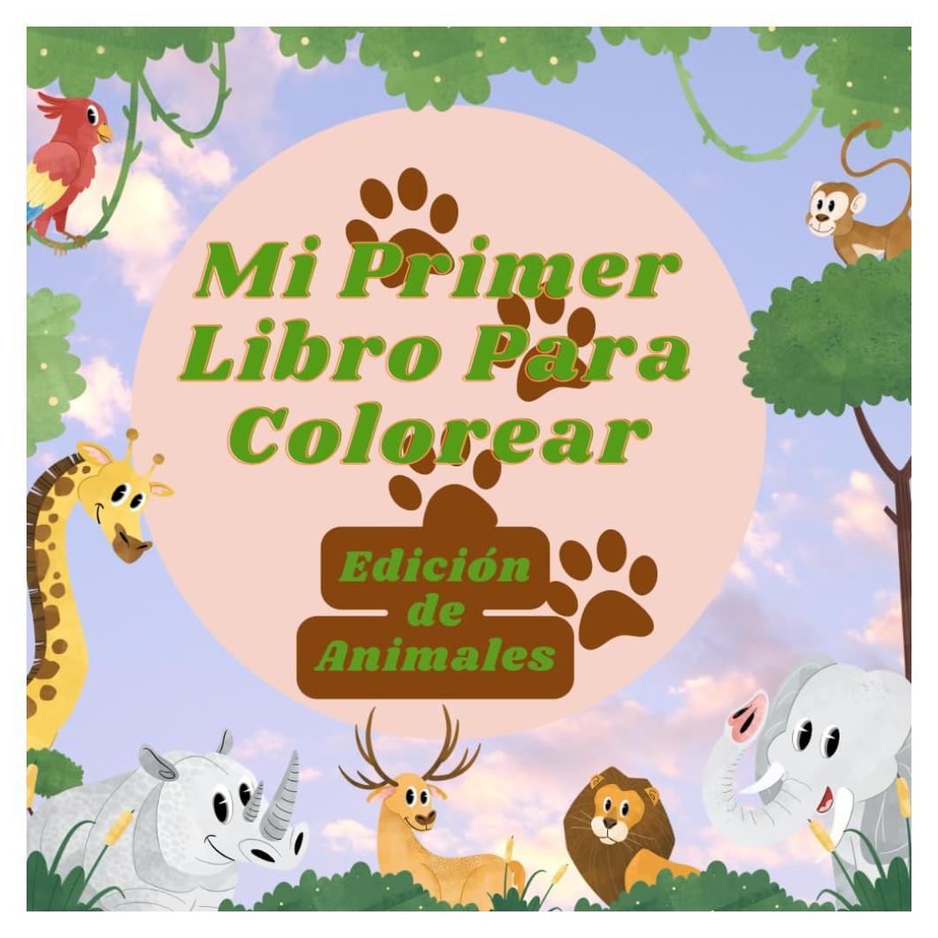Mi Primer Libro Para Colorear: Edición de Animales (Spanish Edition)