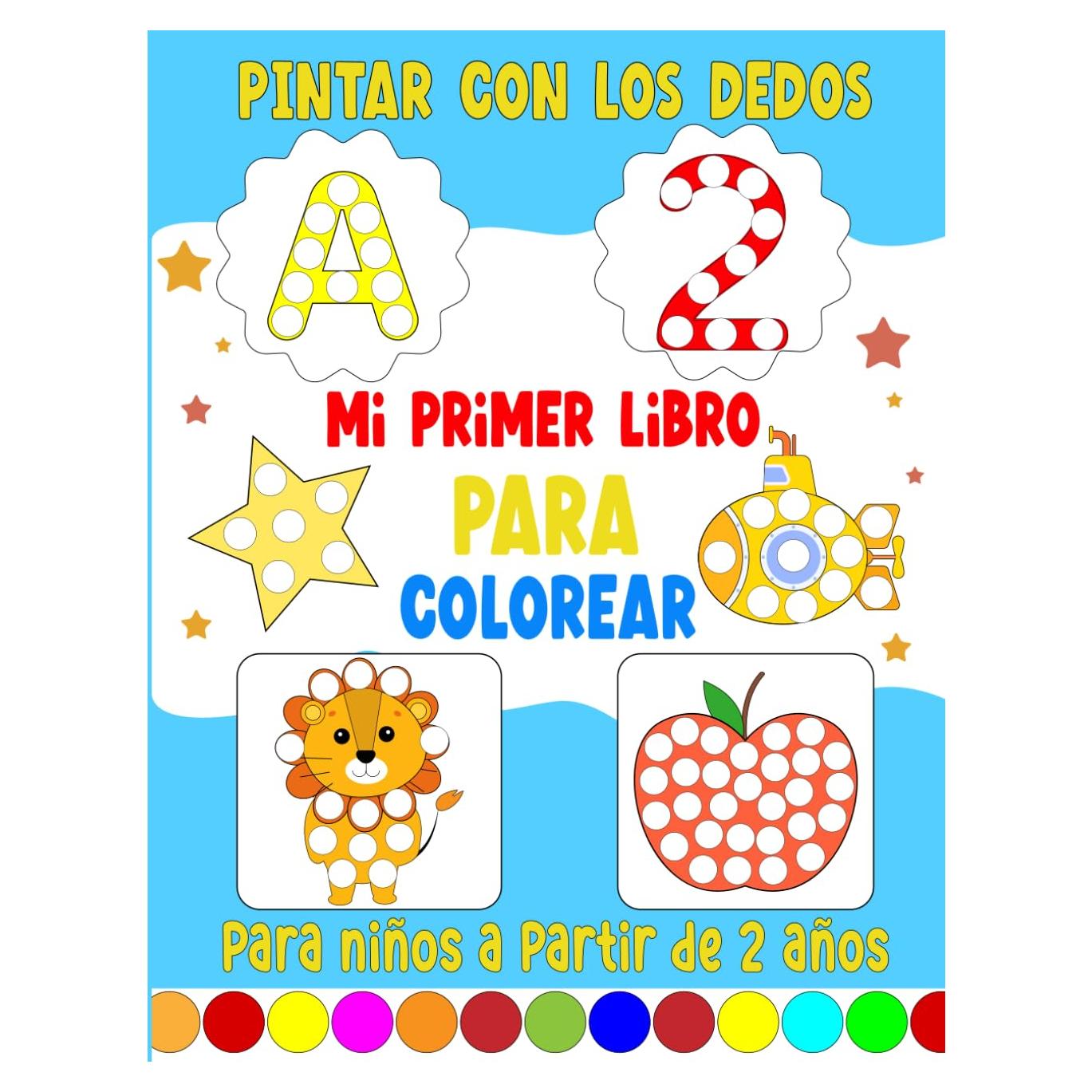 PINTAR CON LOS DEDOS, Mi Primer Libro para Colorear: Divertido y educativo, para niños a partir de 2 años. Letras, Números, Formas, Transportes, ... mucho más. Edad: 2 -5 años. (Spanish Edition)