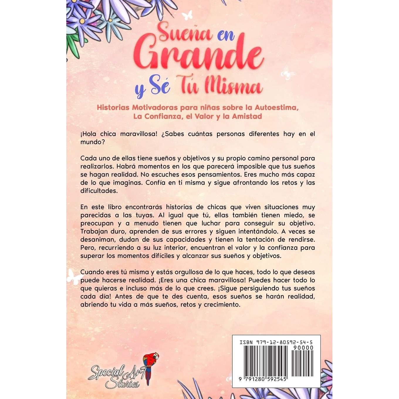 Sueña En Grande y Sé Tú Misma: Historias Motivadoras para niñas sobre la Autoestima, la Confianza, el Valor y la Amistad (Libros Motivadores para Niños) (Spanish Edition)