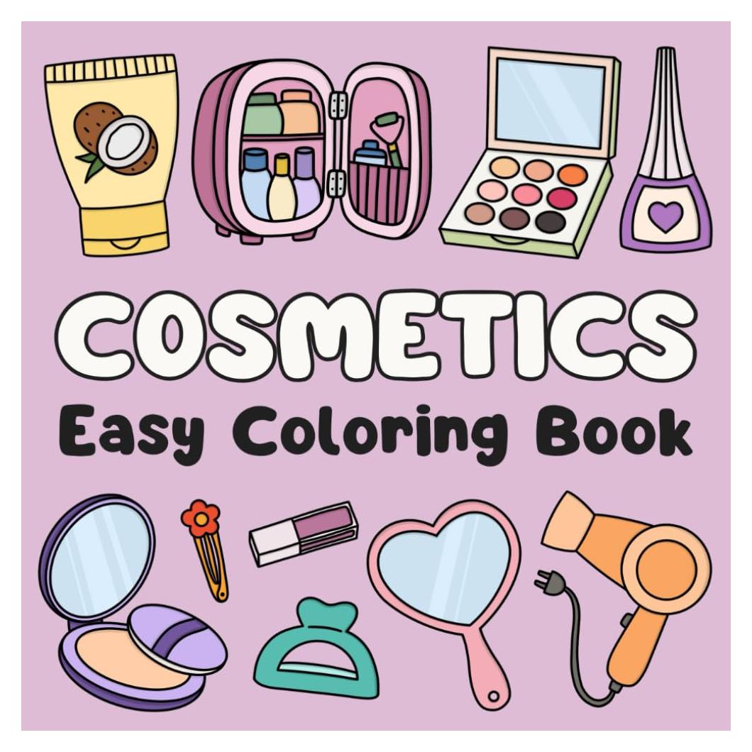 Cosmetics Easy Coloring Book: Cute & Simple Illustrations for All Ages (Easy Coloring Books)