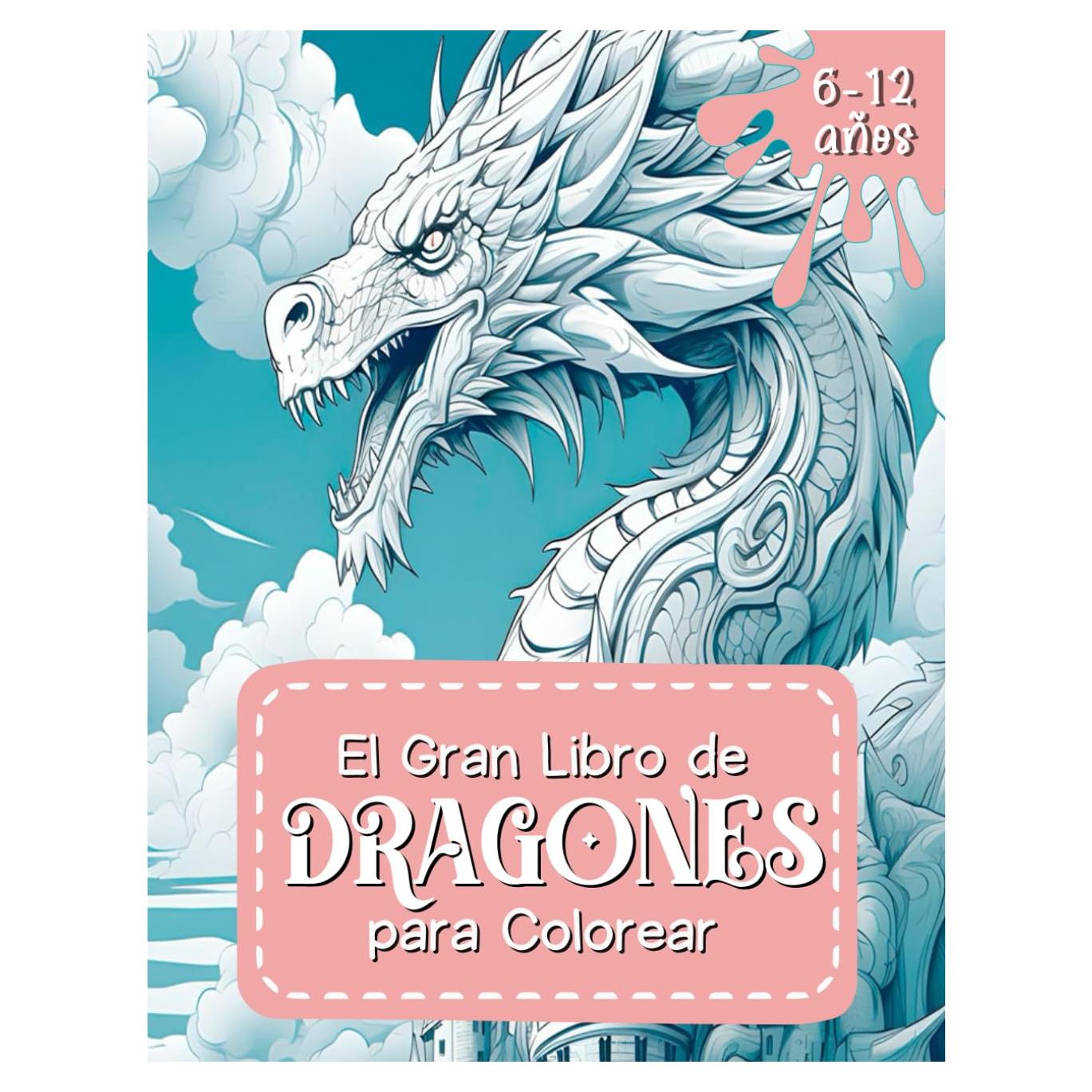 El Gran Libro de Dragones para Colorear: Un libro mágico para colorear con 40 ilustraciones únicas sobre distintas especies de dragones épicos y ... para niños 6-12 años (Spanish Edition)