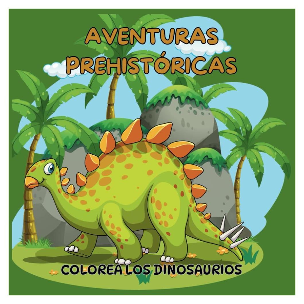 Aventuras Prehistóricas : Colorea los dinosaurios: Libro para colorear educativo con dinosaurios para niños de 3 a 6 años. (Spanish Edition)