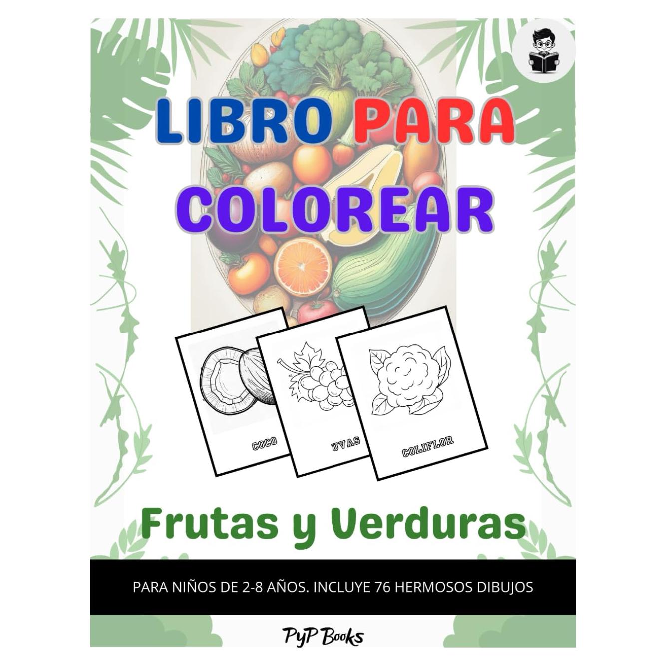 Libro Para Colorear - Frutas y Verduras: ¡Diversión en Cada Página! 76 Dibujos de Frutas y Verduras para Colorear y Aprender, Perfecto para Niños de 2 a 8 Años. (Spanish Edition)