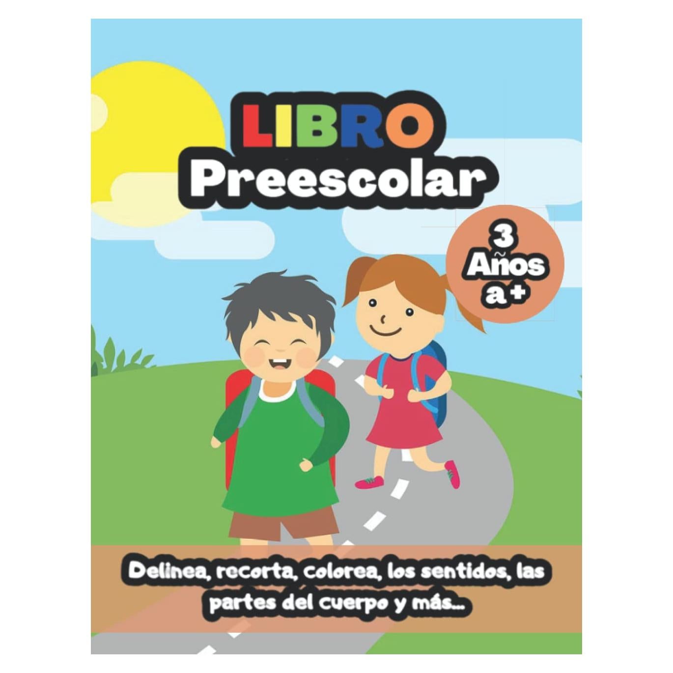 Libro Preescolar para 3 años a más: libro de preescolar con actividades para colorear, recortar, conocer los sentidos, las partes del cuerpo y más... (Spanish Edition)