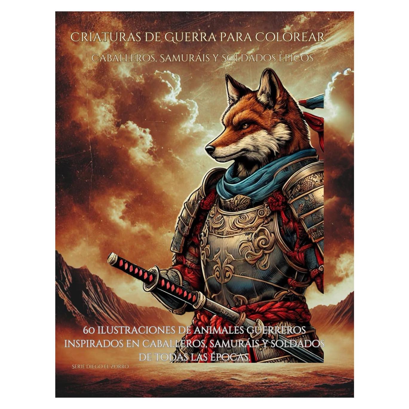 Criaturas de guerra para colorear: 60 ilustraciones de animales guerreros inspirados en caballeros, samuráis y soldados de todas las épocas. (Diego el ... Adolescentes y Adultos) (Spanish Edition)