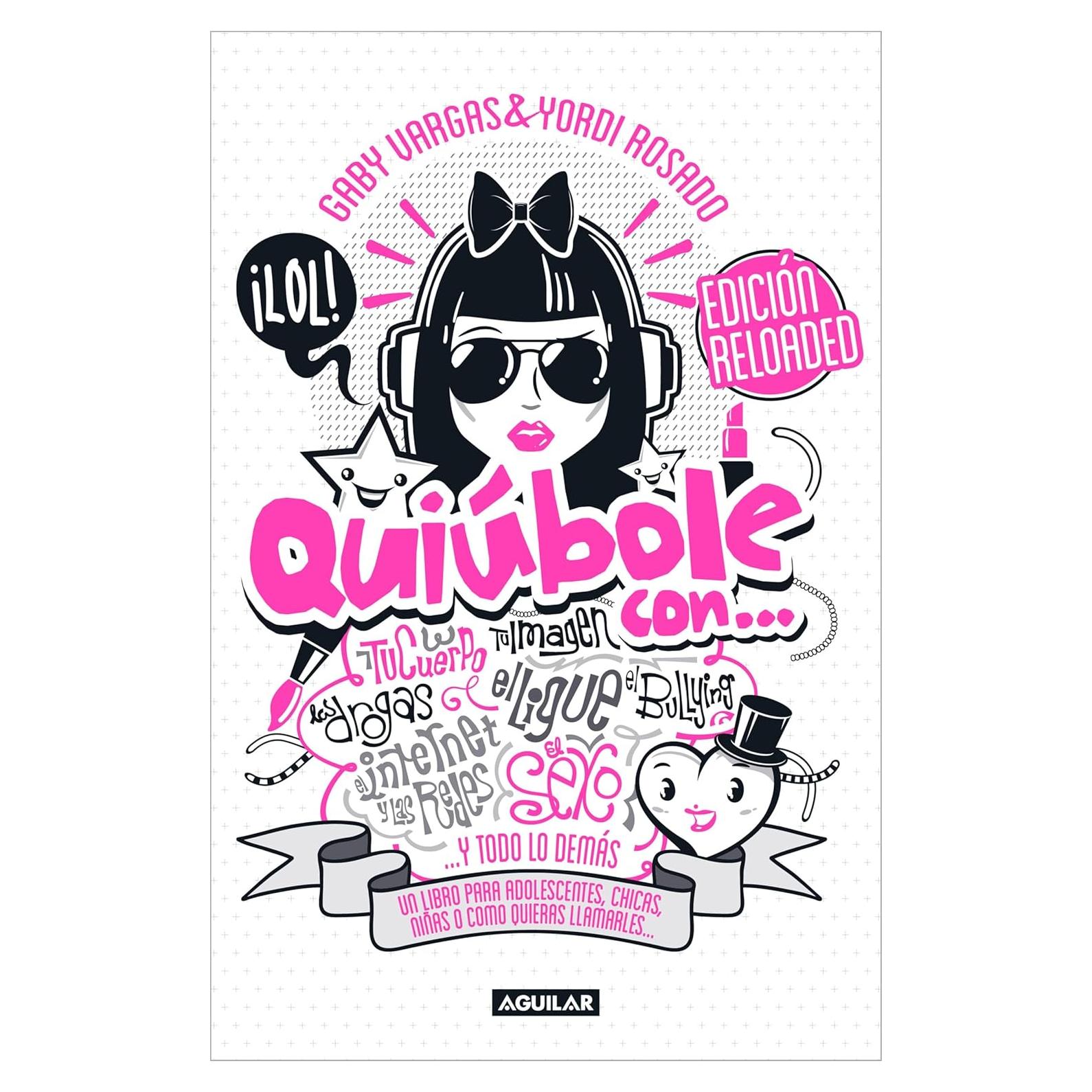 Quiúbole con... Edición Reloaded (Mujeres): Un libro para adolescentes, chicas, niñas o como quieras llamarles... (Spanish Edition)