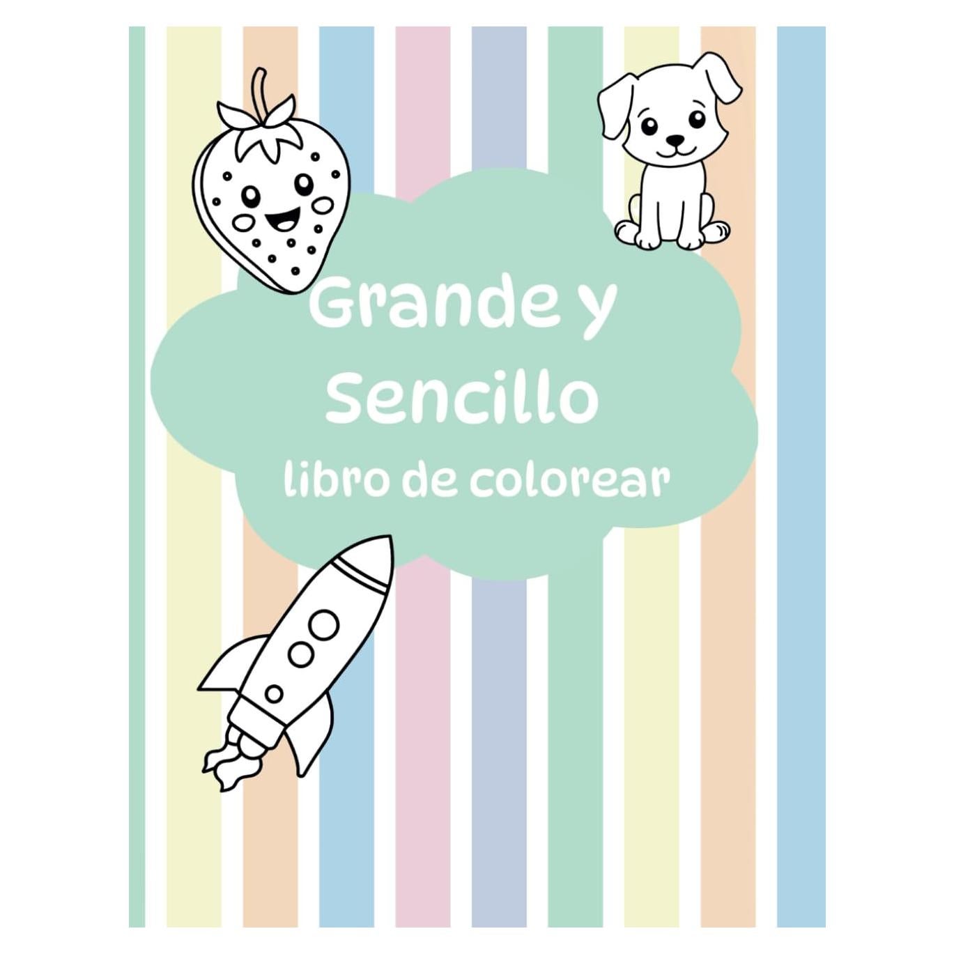 Grande y Sencillo Libro de Colorear: Lindas y divertida páginas de colorear para todas las edades (Spanish Edition)