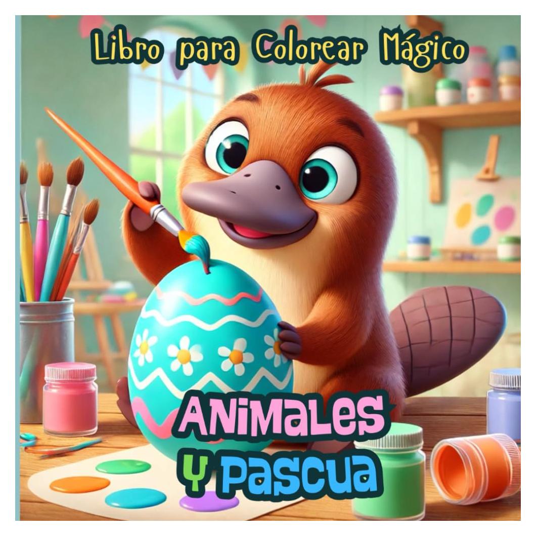 ANIMALES Y PASCUA. LIBRO PARA COLOREAR MÁGICO: 30 dibujos de animales y Pascua para colorear — el regalo perfecto para niños y niñas de 3 a 8 años que ... la naturaleza y las fiestas (Spanish Edition)