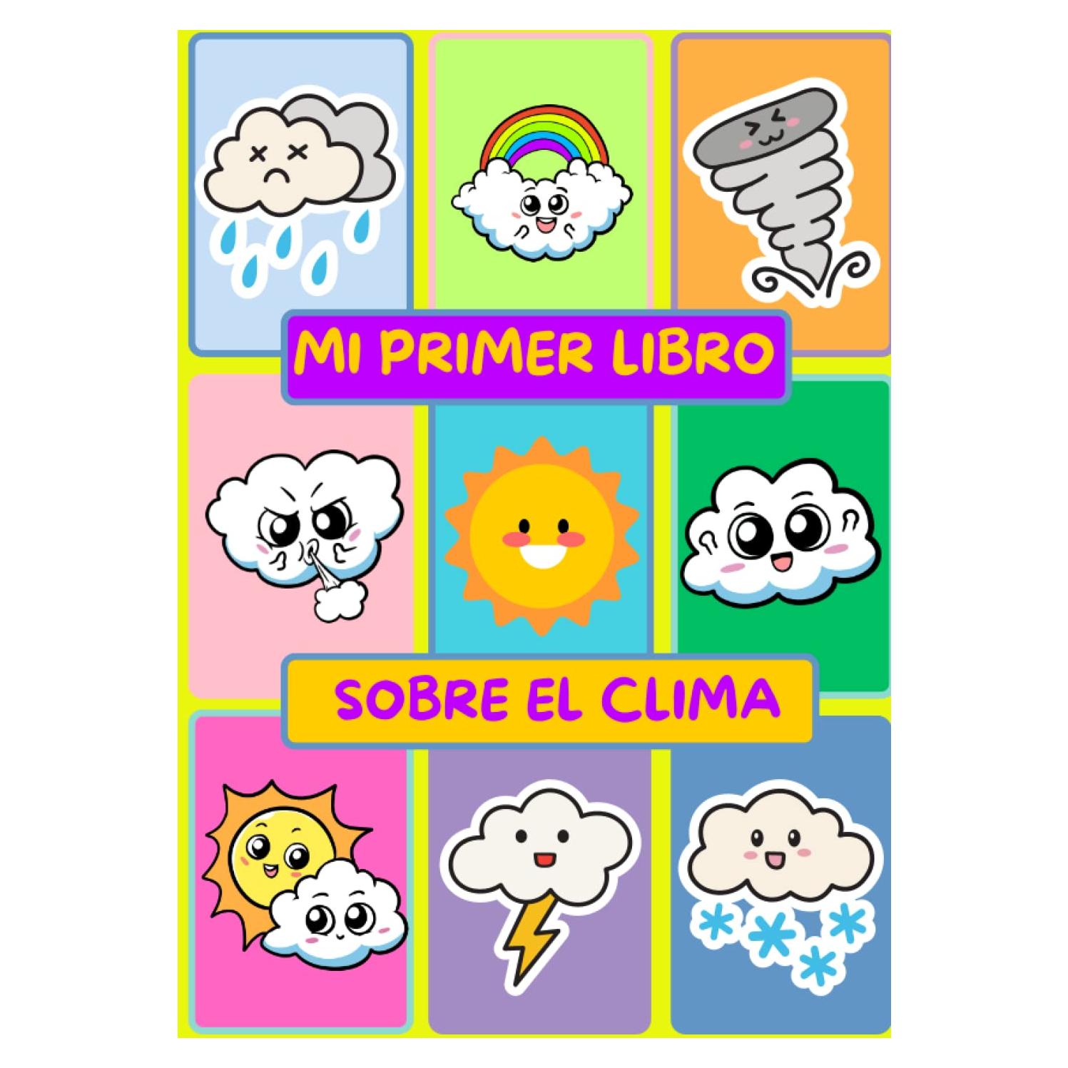Mi Primer libro Sobre El Clima: Libro para colorear del clima para niños, actividades del ciclo del agua, información simplificada sobre el clima y el ciclo del agua para niños (Spanish Edition)