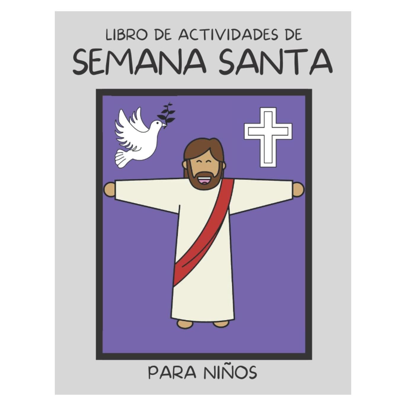 Libro de Actividades de Semana Santa Para Niños: Preparate Para la Pascua: Paginas Para Colorear, Laberintos, Versículos, Reflexiones y Más (Spanish Edition)