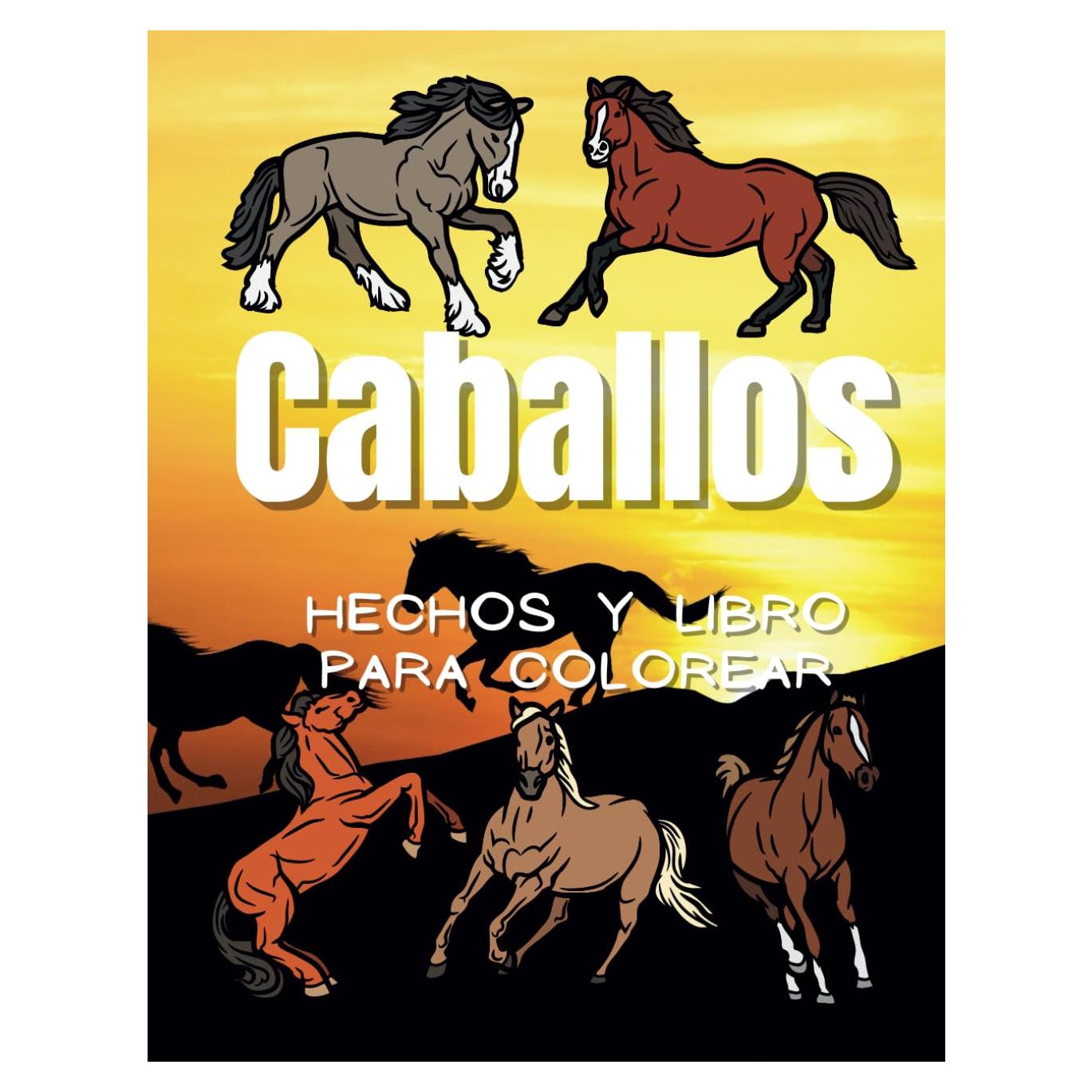 Datos de los caballos y libro para colorear: Datos de los caballos y libro para colorear (Spanish Edition)