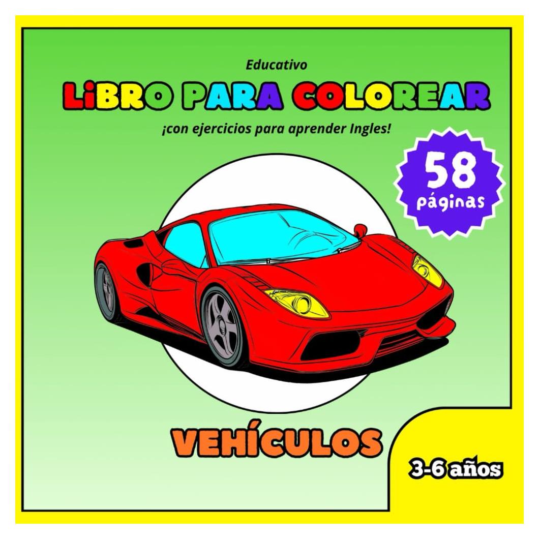 Libro para colorear educativo: Edición de vehículos: Un manual divertido para niños con ejercicios para aprender inglés (Libro para colorear educativo: Serie en español) (Spanish Edition)
