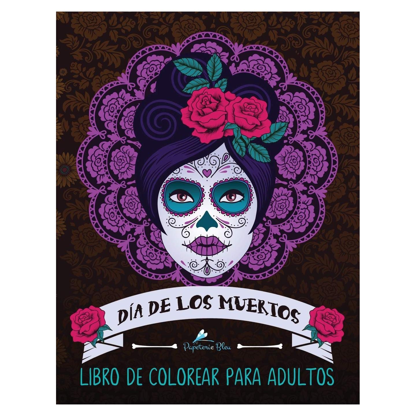Dia De Los Muertos: Libro De Colorear Para Adultos (Spanish Edition)