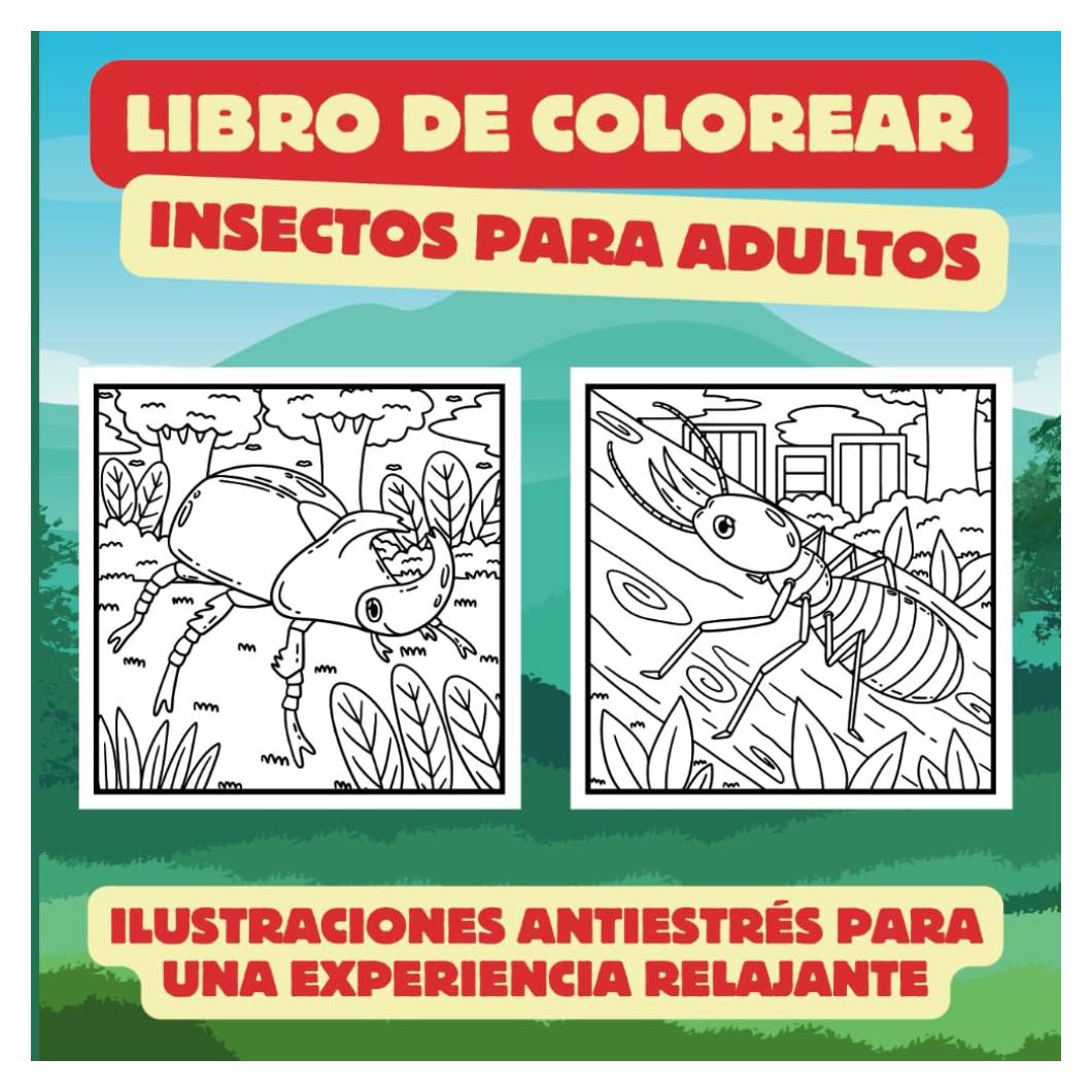Libro de Colorear Insectos para Adultos: 50 Ilustraciones Antiestrés para una Experiencia Relajante (Spanish Edition)
