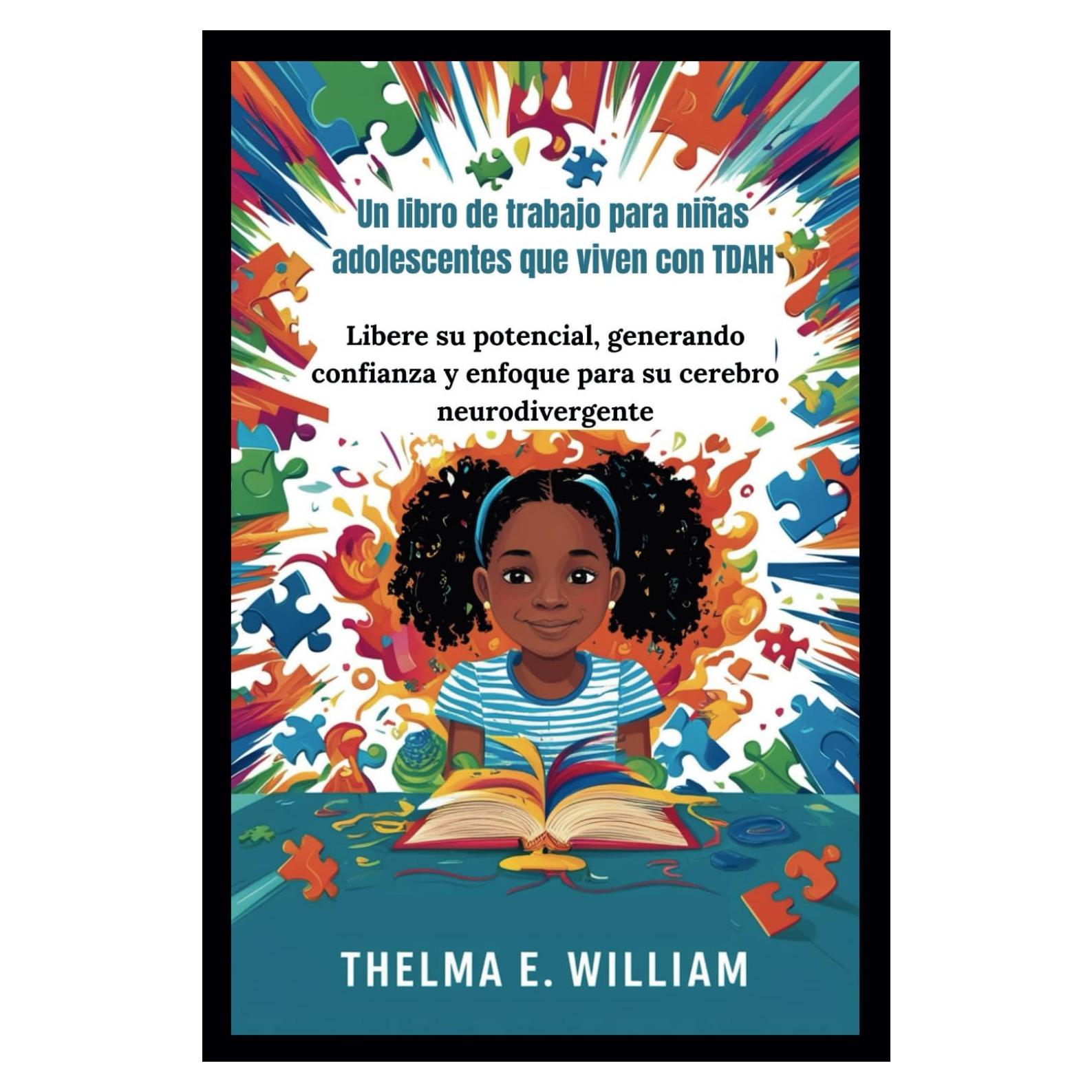 Un libro de trabajo para niñas adolescentes que viven con TDAH: Libere su potencial, generando confianza y enfoque para su cerebro neurodivergente (Spanish Edition)