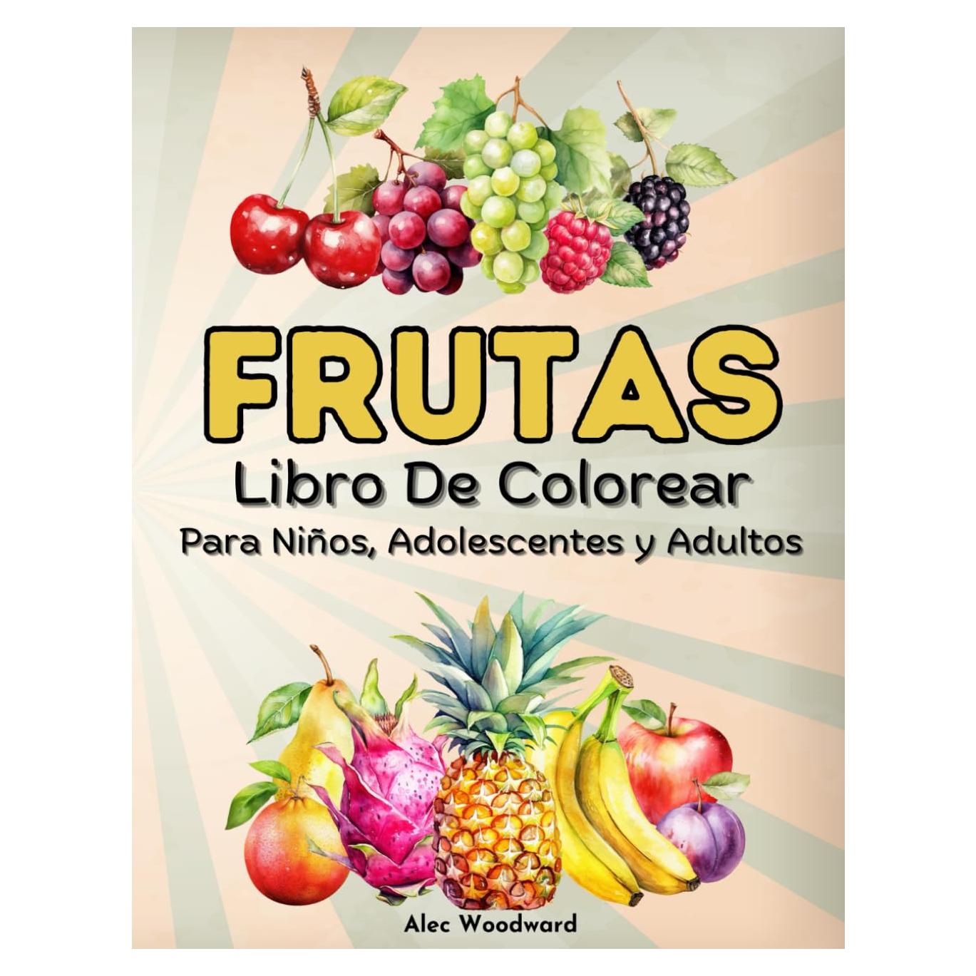 Frutas Libro De Colorear: Ilustraciones Grandes y sencillas para Niños, Adolescentes y Adultos (Spanish Edition)