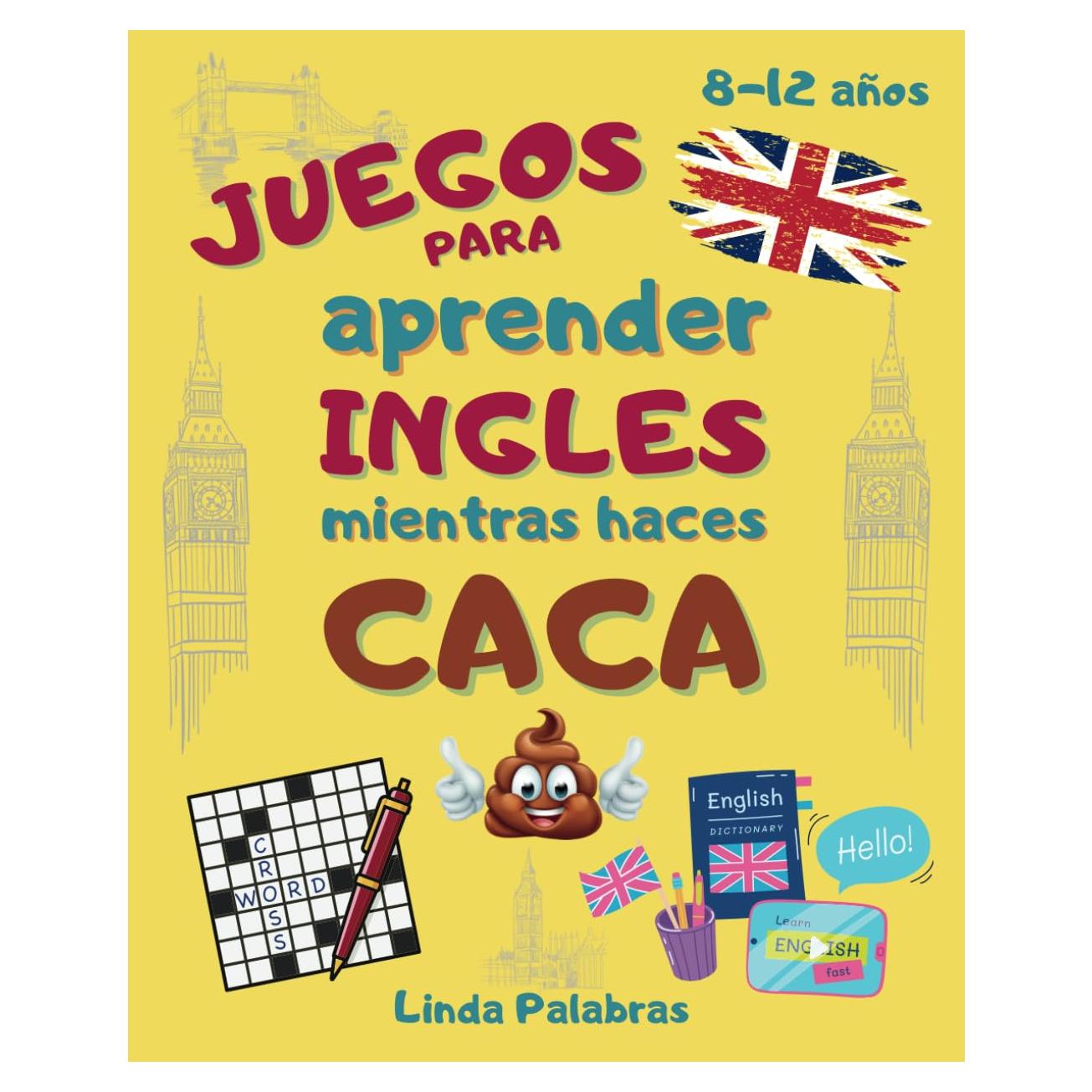 Juegos para aprender ingles mientras haces caca - 8-12 años: Cuaderno con actividades divertidas. Libro para niños. Regalos originales con ... sopa de letras y mucho más! (Spanish Edition)