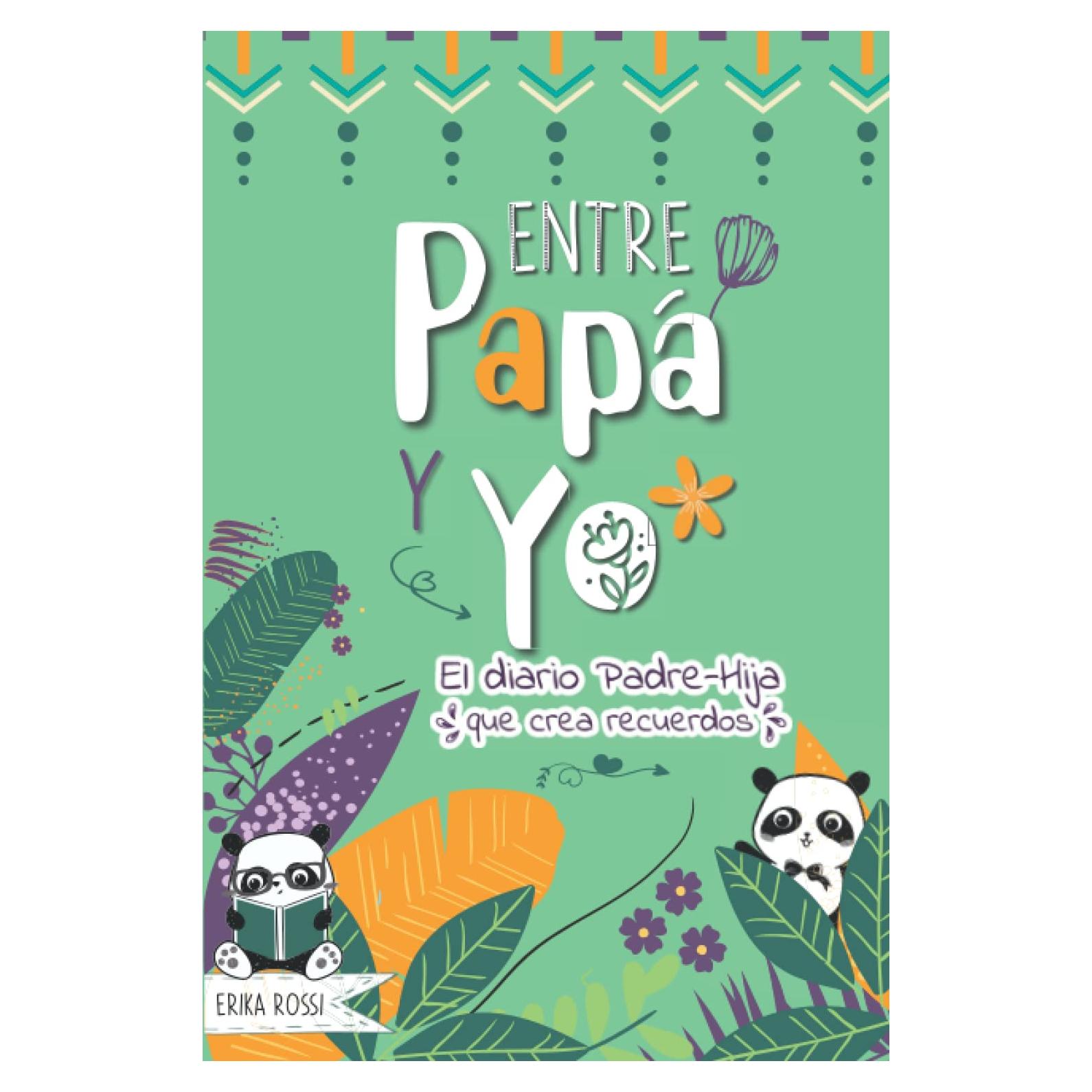 Entre Papá y Yo - El diario Padre-Hija que crea recuerdos: Un diario divertido para reforzar el vínculo entre padres e niñas / chicas adolescentes (8-14 años) (Spanish Edition)