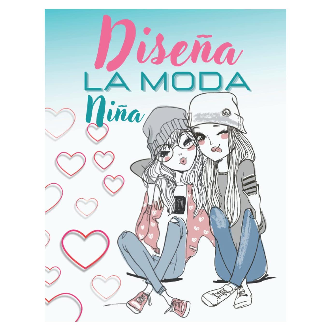 Diseña La Moda Niña: Libro De Colorear Para Niñas De 8 a 12 Años | Diferentes Diseños de moda - Coloración De Fashion | Cuaderno Creativo Para Chicas - Libros Adolescentes. (Spanish Edition)