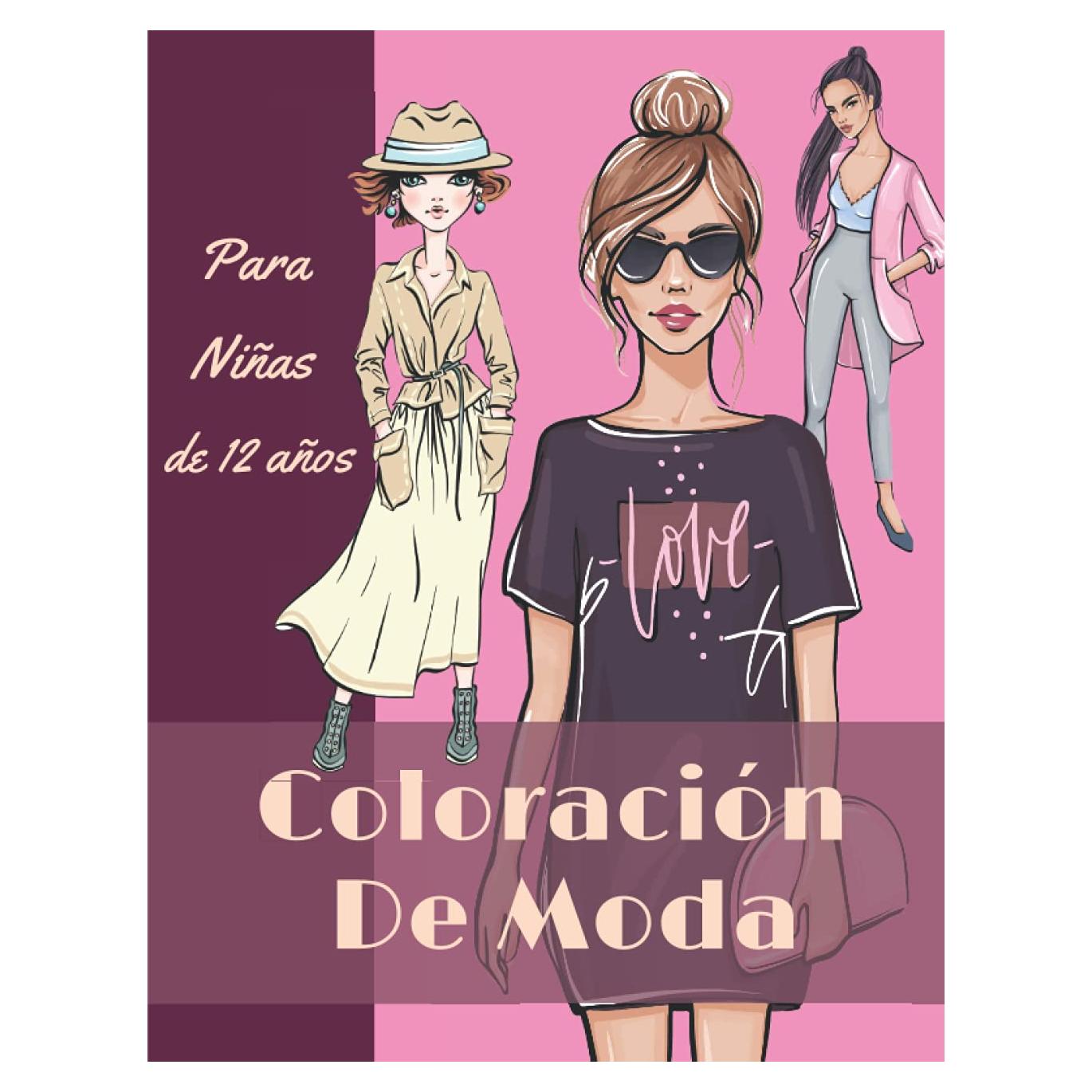 Coloración De Moda Para Niñas De 12 Años: Diseños de Moda - Fashion Libro De Colorear Adolescente | Cuaderno Creativo Para Chicas. (Spanish Edition)