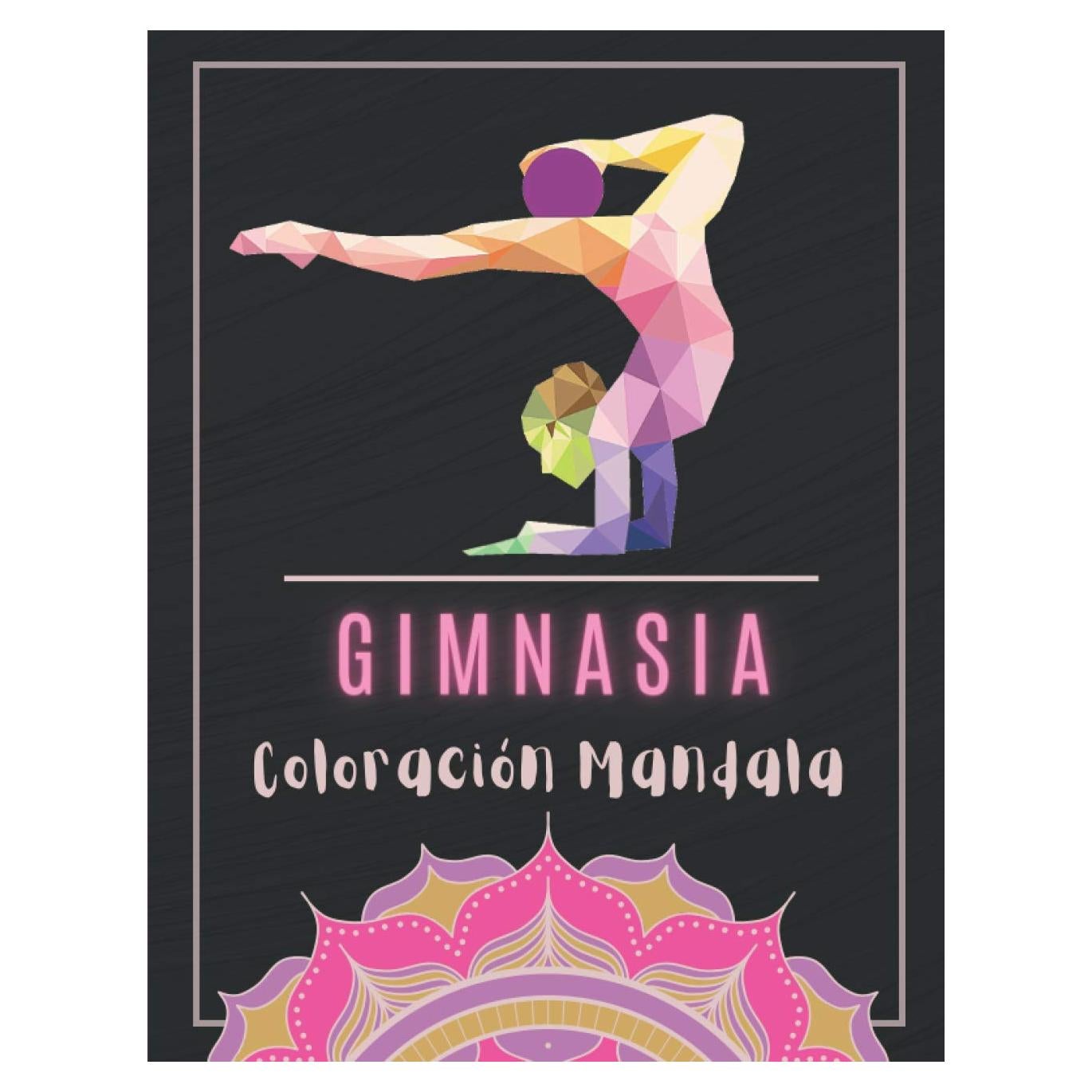 Gimnasia Coloración Mandala: Libro Para Colorear Mandala Gimnasia | Libro De Gimnasia Para Niños Y Adolescentes | Dibujos De Gimnasia Deportiva | ... | Coloración Antiestrés. (Spanish Edition)