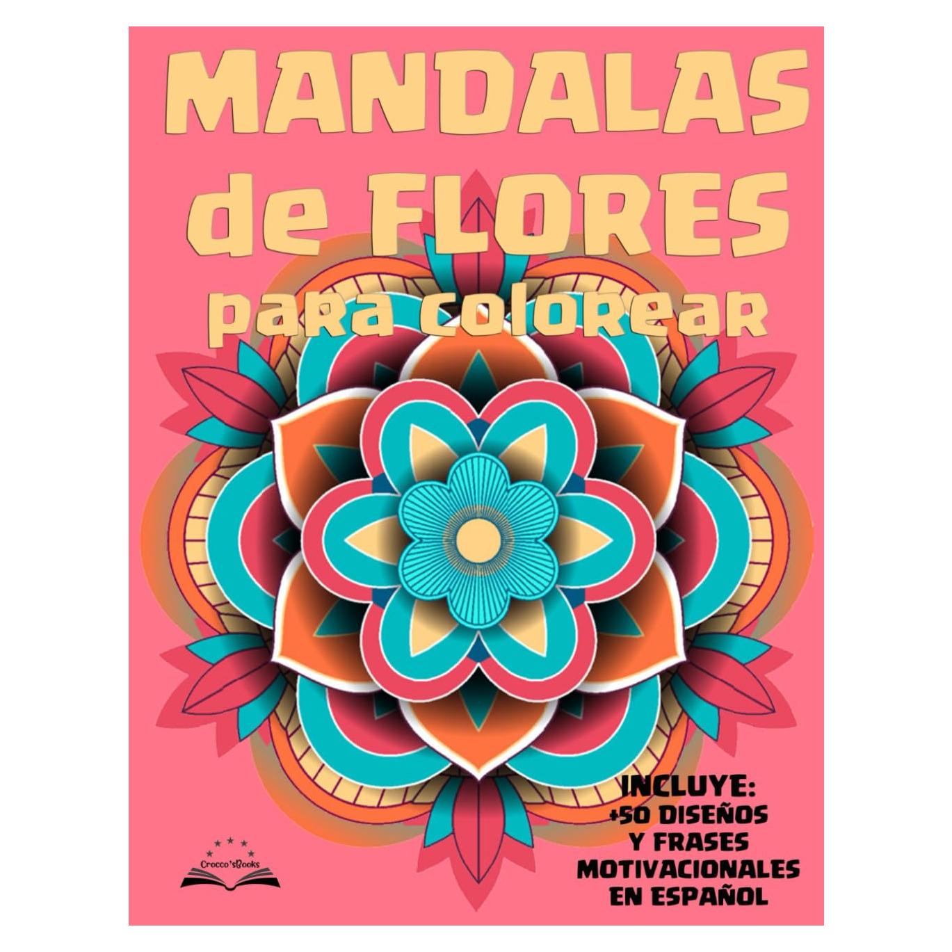 Libro de Mandalas para colorear para adultos y adolescentes: Contiene más de 50 diseños sencillos de Mandalas para colorear con frases motivacionales ... y niños en español) (Spanish Edition)
