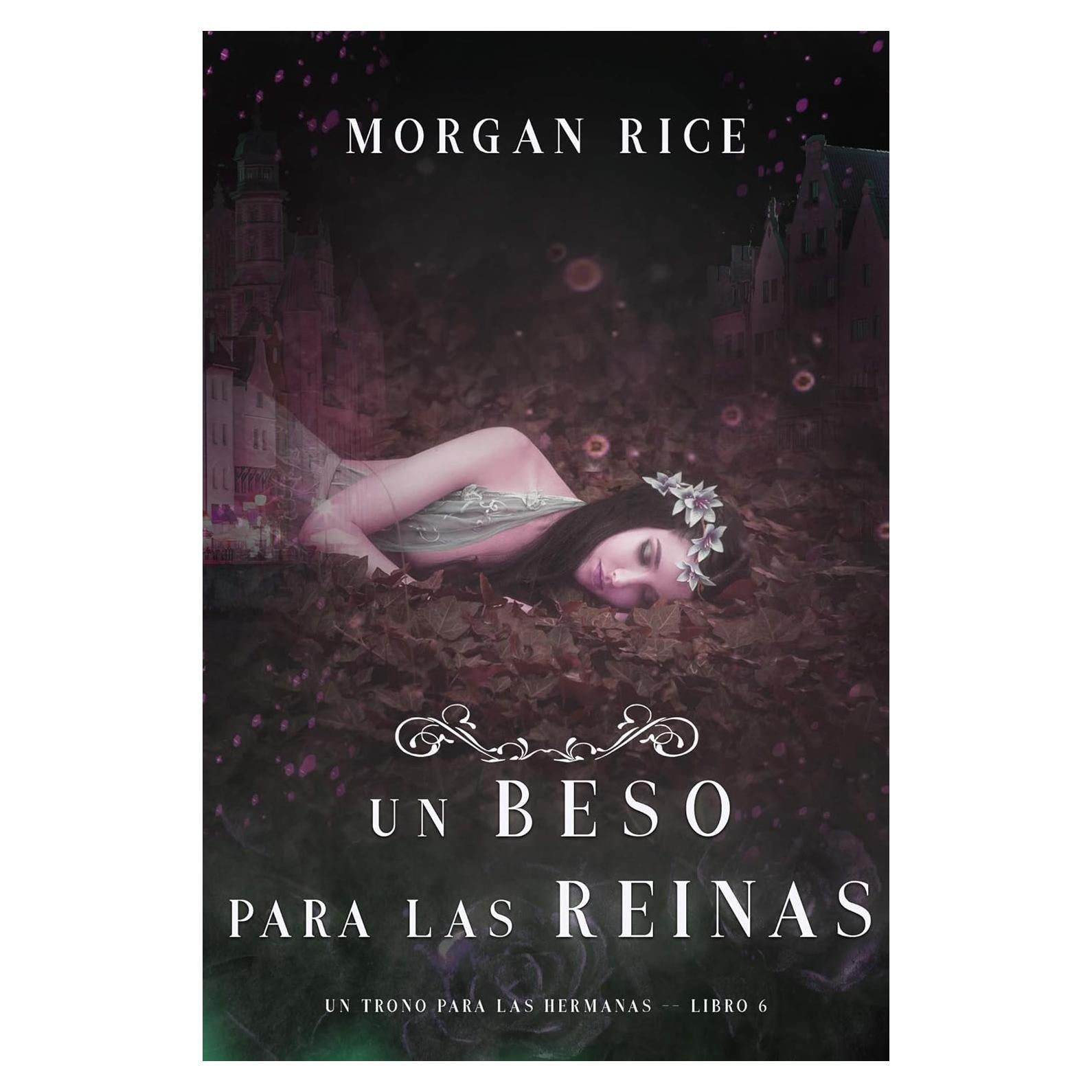 Un Beso Para Las Reinas - Morgan Rice - Libro 6 - Fantasía Épica