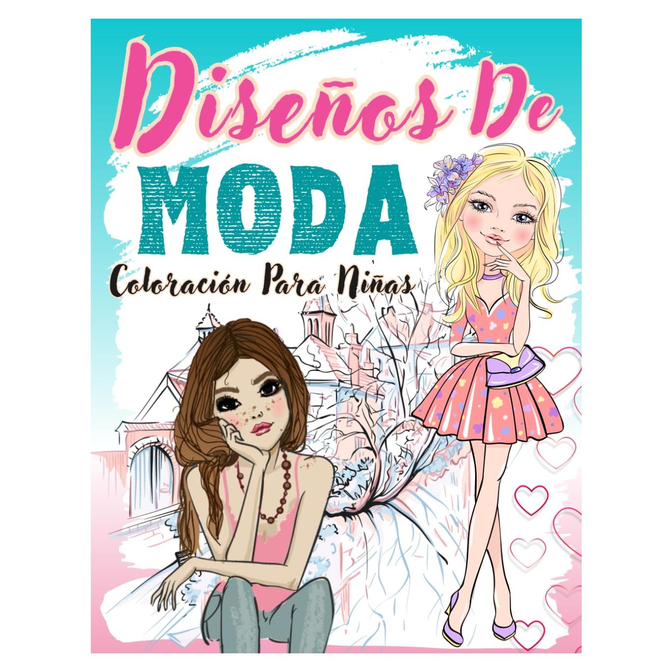 Diseños de Moda Coloración Para Niñas: Libro De Colorear Fashion Para Adolescente | Cuaderno Creativo Para Chicas. (Spanish Edition)