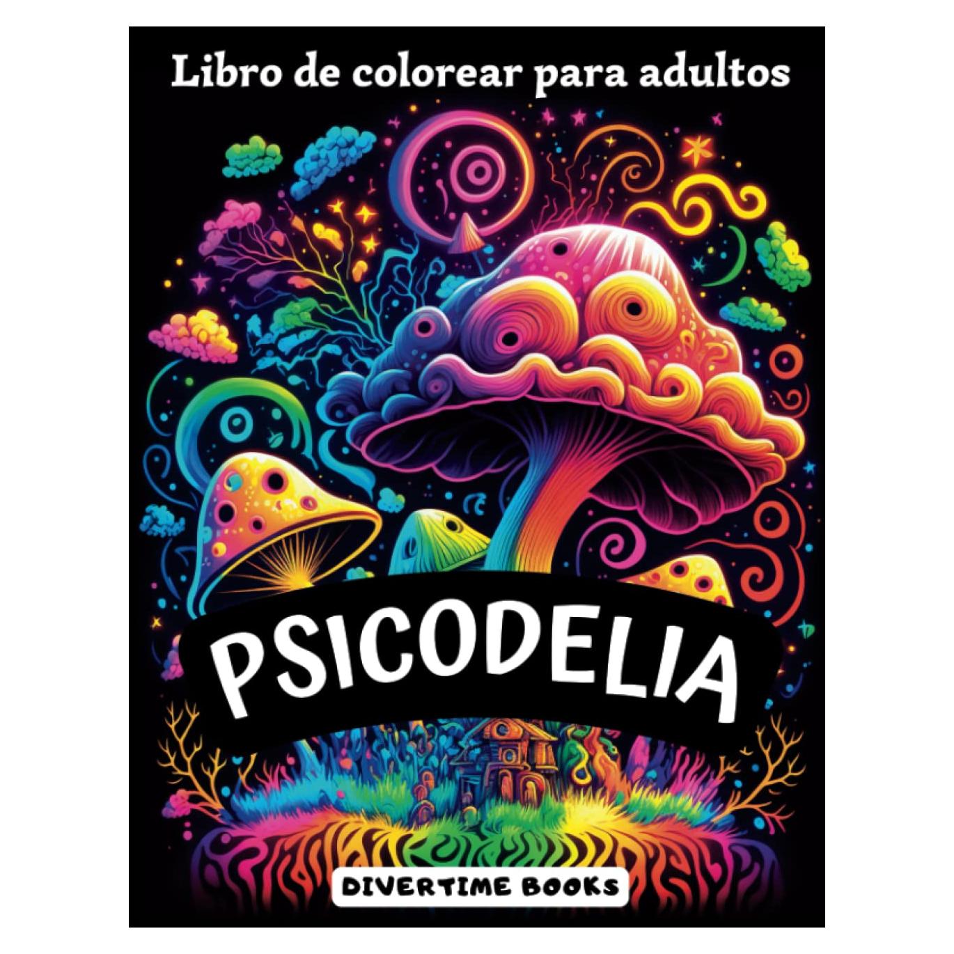 Psicodelia: Libro de Colorear Psicodélico para Adultos y Adolescentes con 80 Dibujos Grandes para Colorear (Libros de Colorear para Adultos: Relajación Creativa) (Spanish Edition)