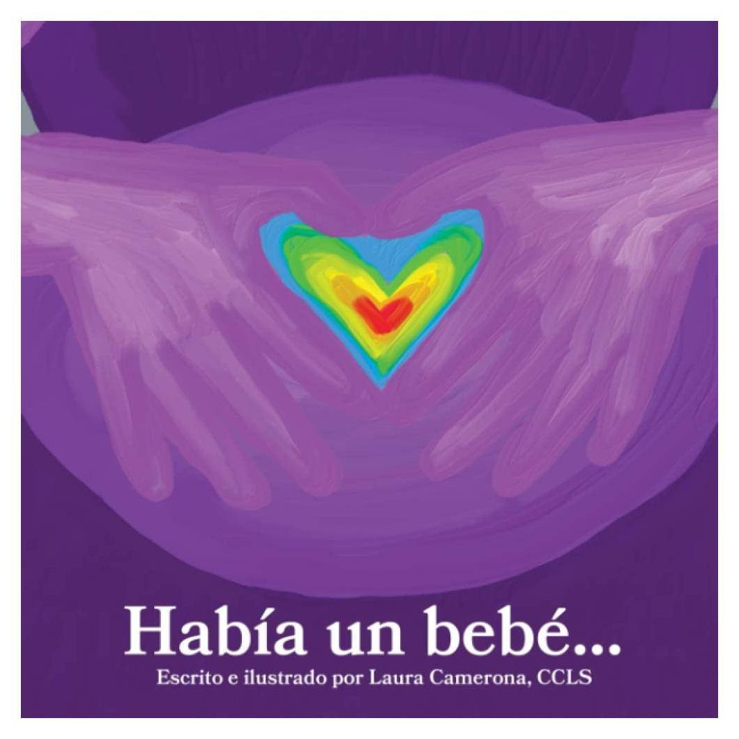 Había un bebé: Un Libro para Hermanos Después de un Aborto Espontáneo, Muerte Fetal o Muerte Infantil (There Was a Baby...) (Spanish Edition)