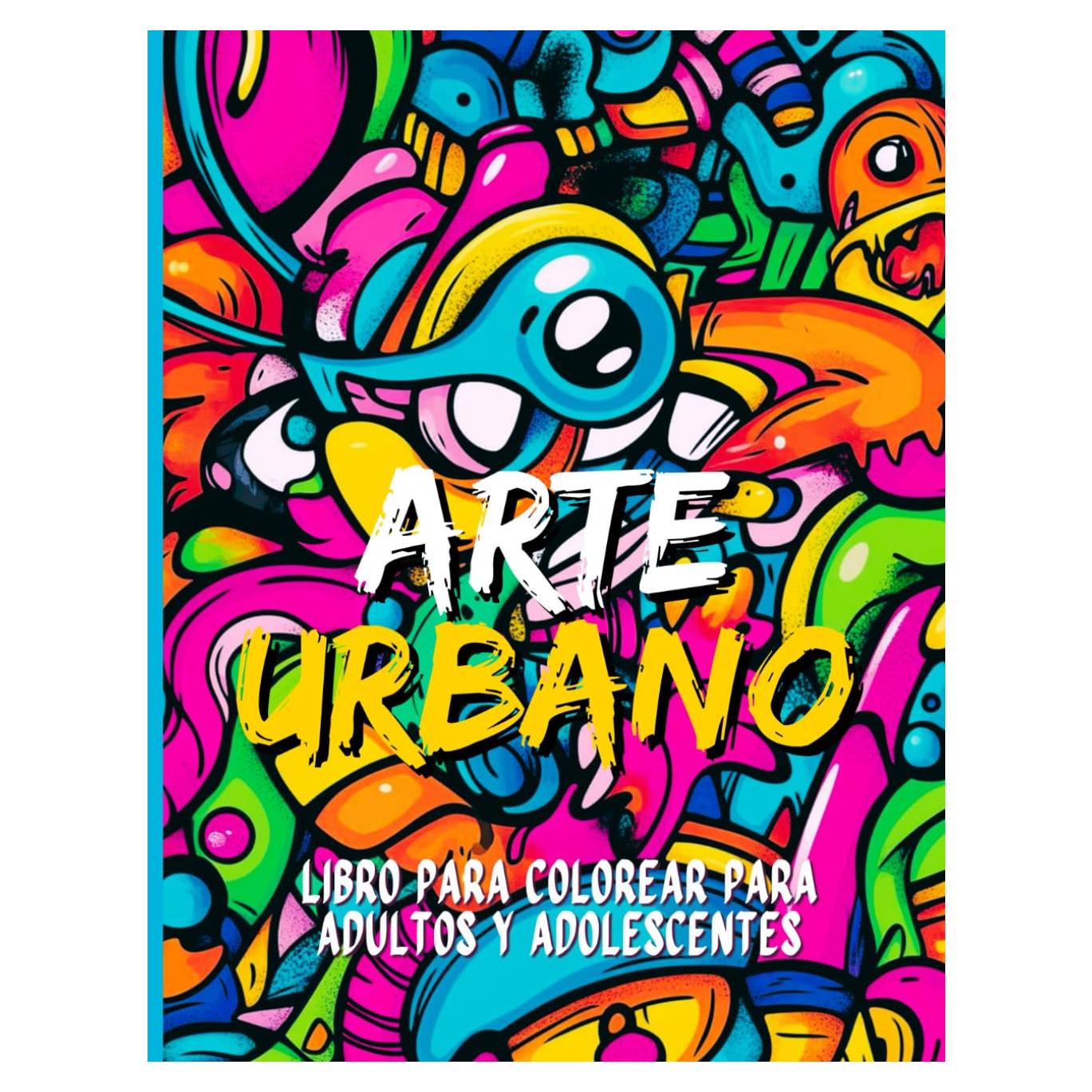 Arte Urbano Libro para colorear para adultos y adolescentes: Diseños inspirados en el vibrante mundo del graffiti y el arte callejero para Colorear (Spanish Edition)