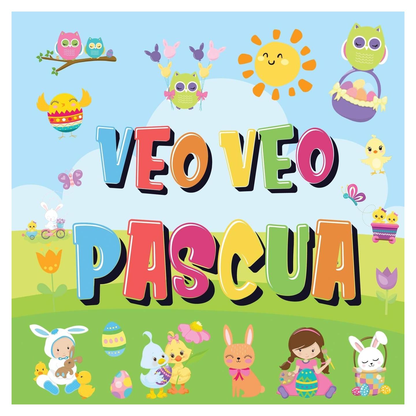Veo Veo - Pascua: ¿Puedes Encontrar el Conejito, el Huevo de Colores y Los Dulces? ¡Un Divertido Libro de Actividades de Pascua para Niños de 2 a 5 Años! (Spanish Edition)