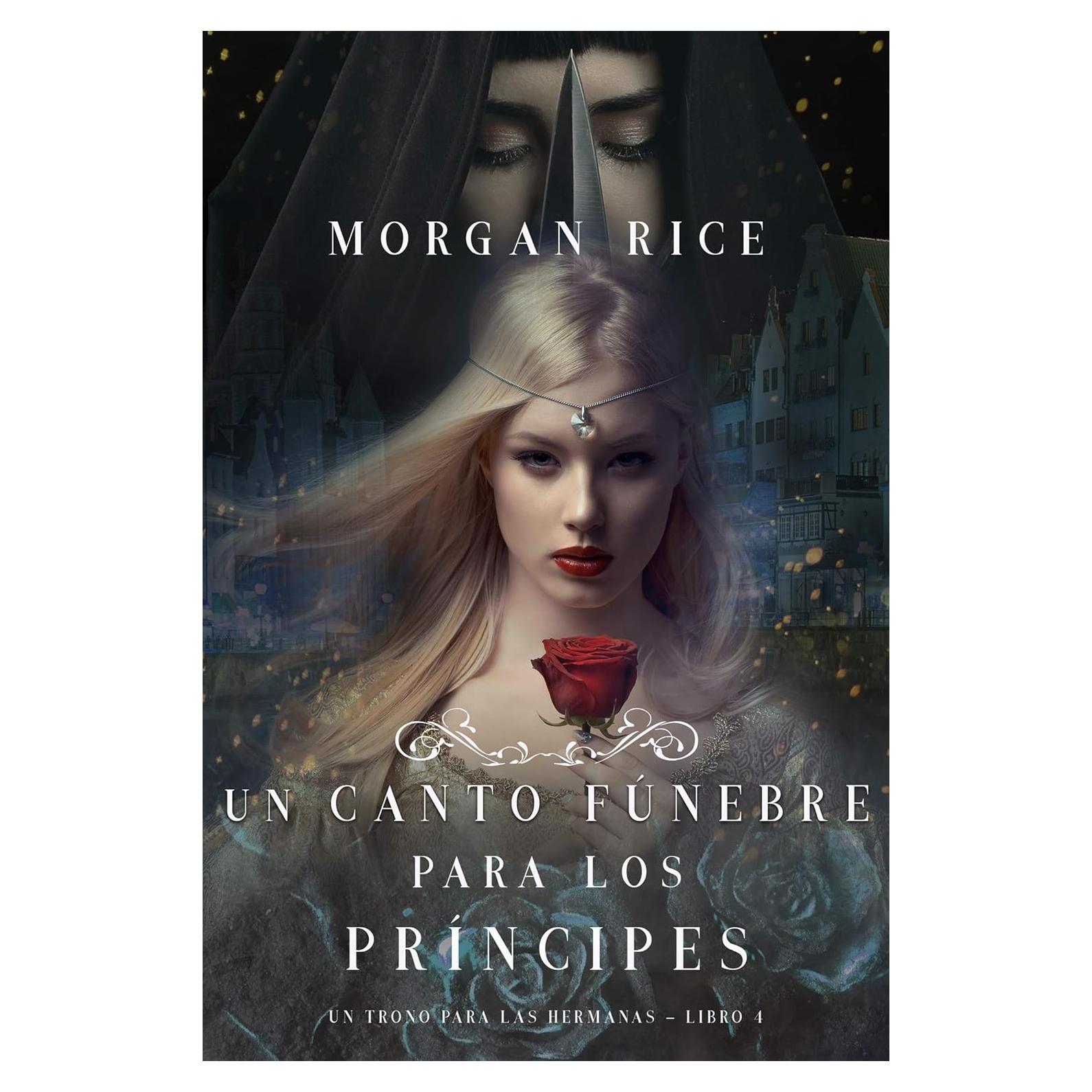 Un Canto Fúnebre para Los Príncipes - Morgan Rice - Libro 4
