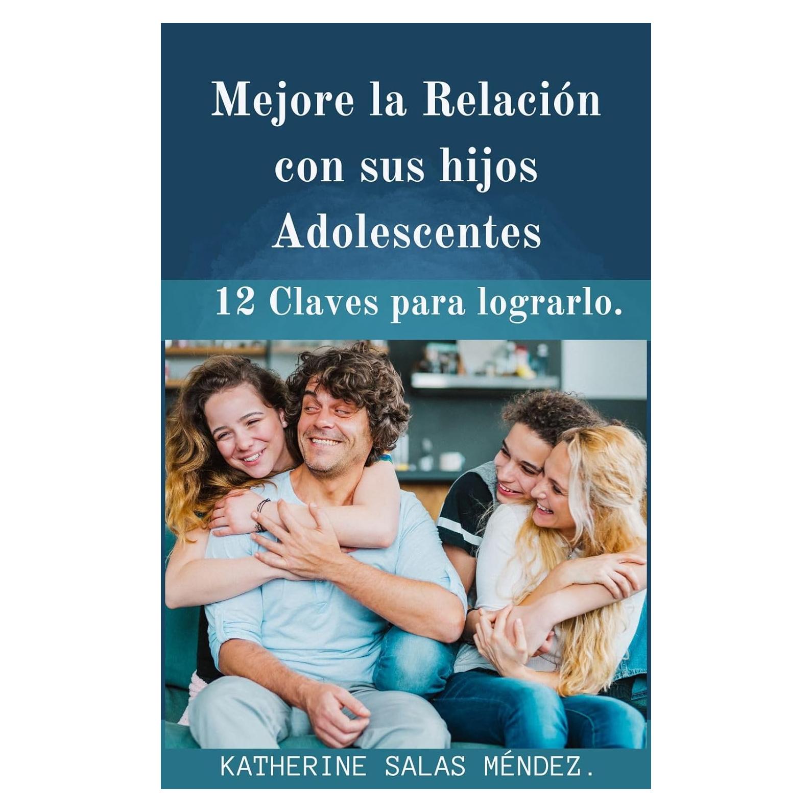 Libro Mejore la Relación con Hijos Adolescentes - Edición Español