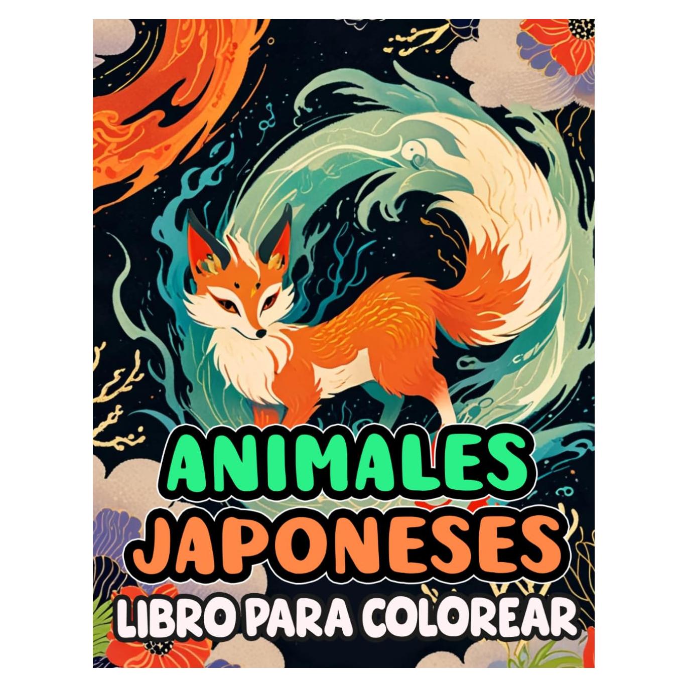 Animales Japoneses Para Colorear: Páginas Para Colorear De La Fauna Natural De Japón, Desde Tigres Hasta Zorros Y Monos De Nieve, Pasando Por Grullas ... | Niño Adulto Adolescente (Spanish Edition)