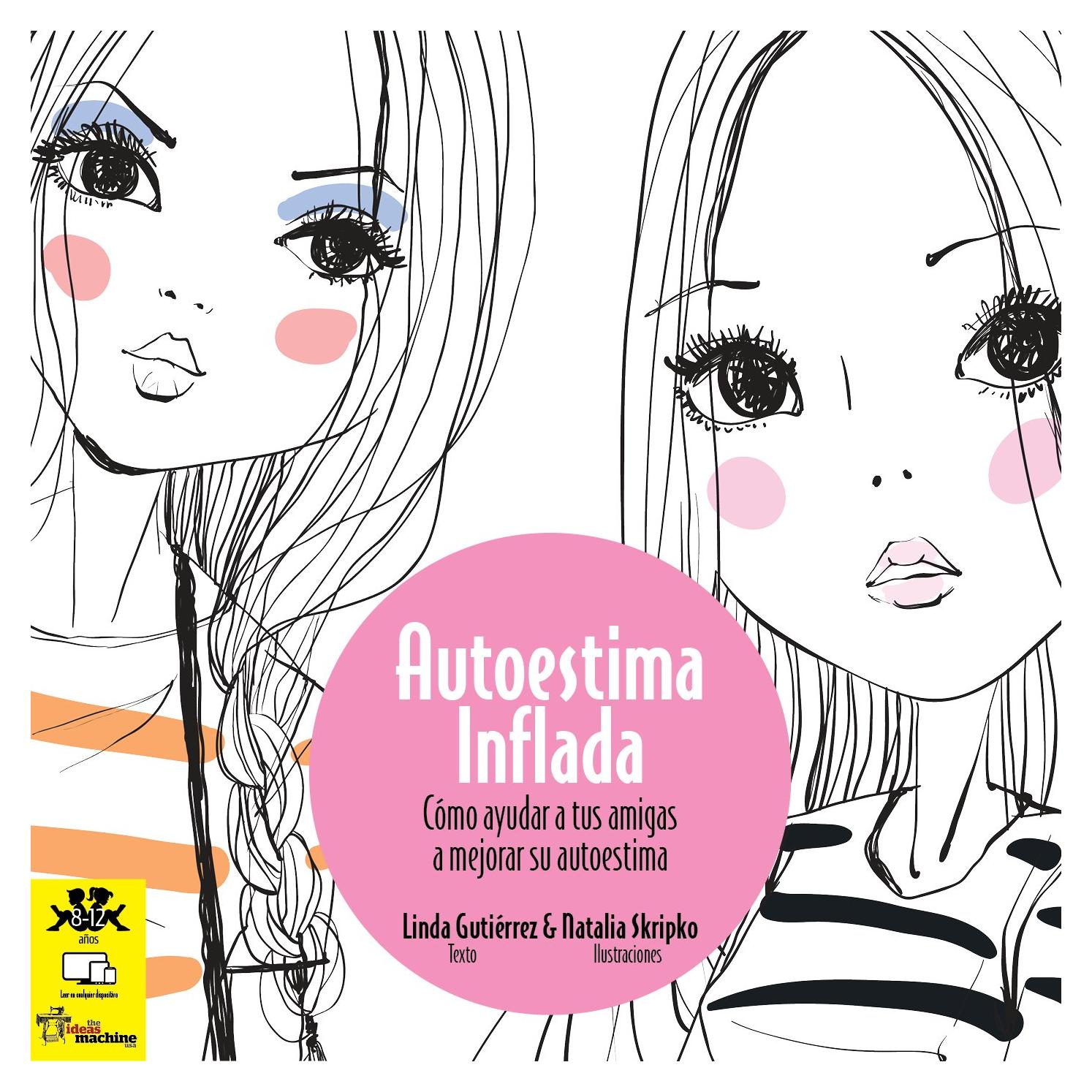 Autoestima Inflada: Libro para adolescentes con ilustraciones para ayudar a tus amigas a mejorar su autoestima. (Linda te cuenta una historia nº 1) (Spanish Edition)